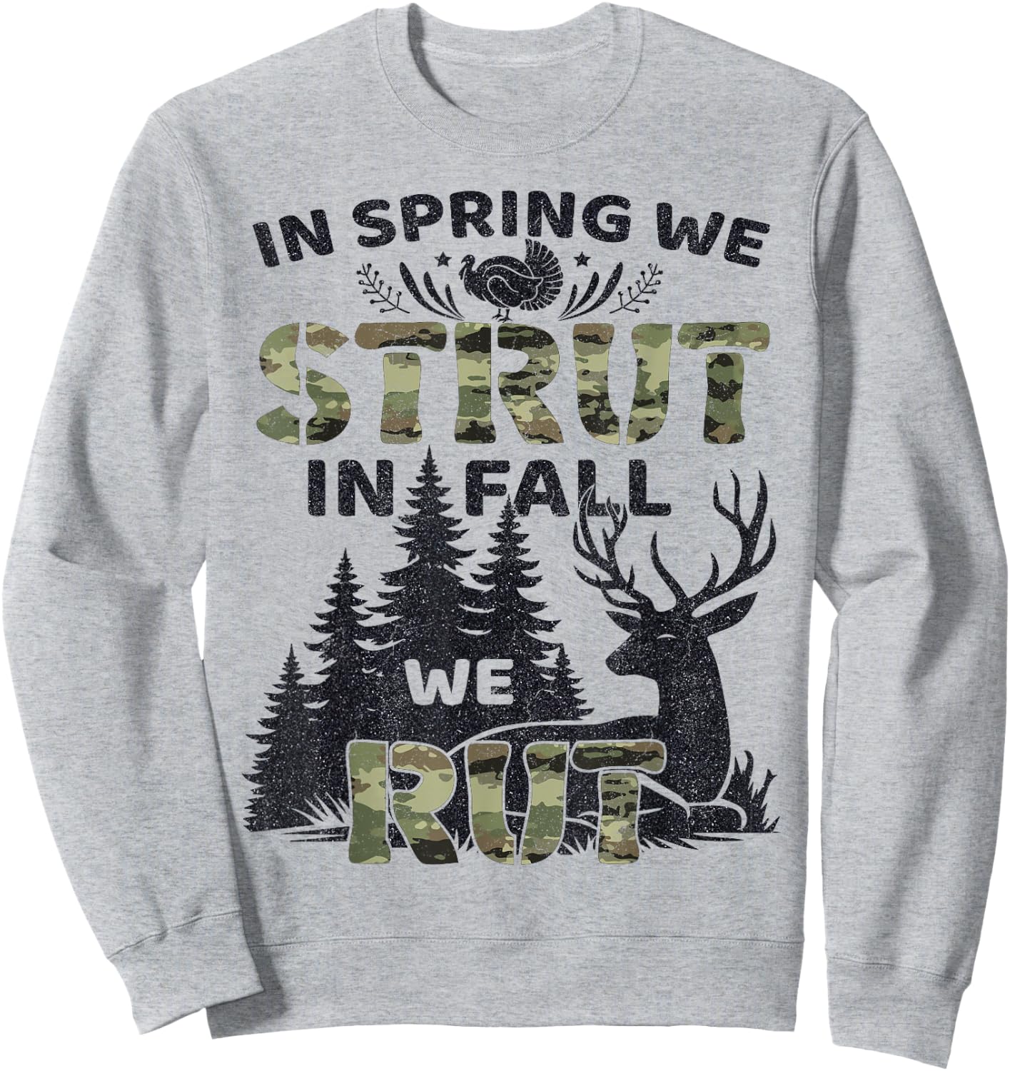 In Spring We Strut In Fall We Rut Turkey & Deer Hunters Sweatshirt - Sweatshirt | Ash