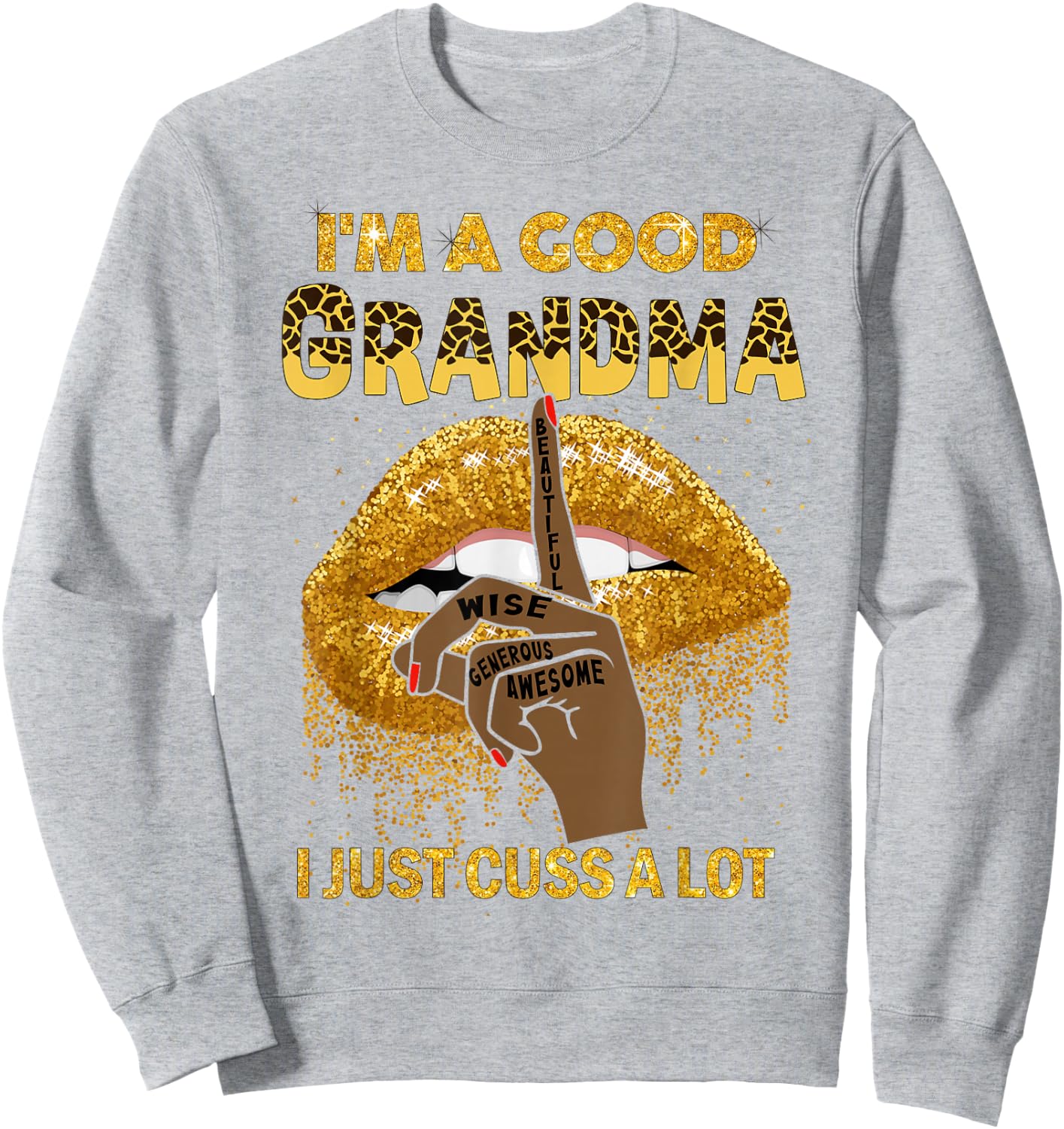 Lips I'm A Good Grandma I Just Cuss A Lot Melanin Leopard Sweatshirt - Sweatshirt | Ash