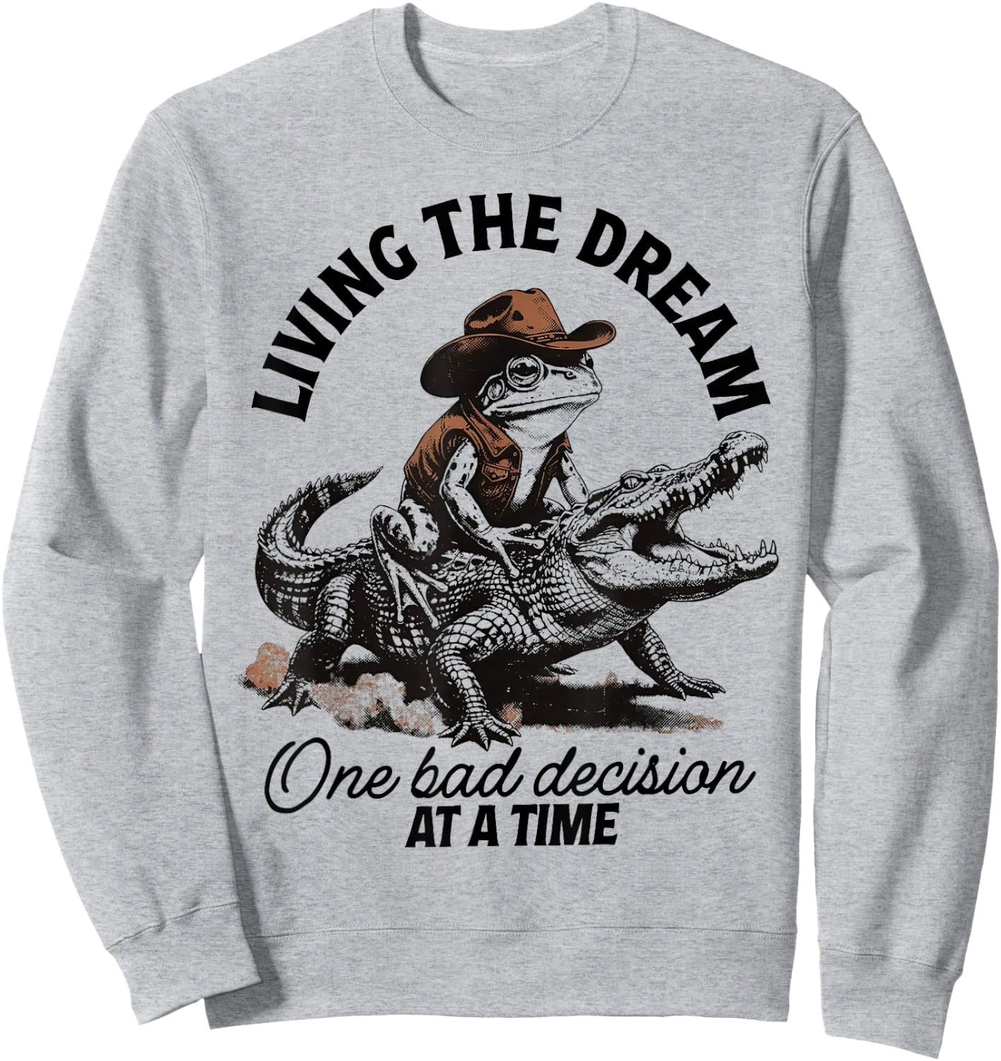 Living The Dream One Bad Decision At A Time Sweatshirt - Sweatshirt | Ash