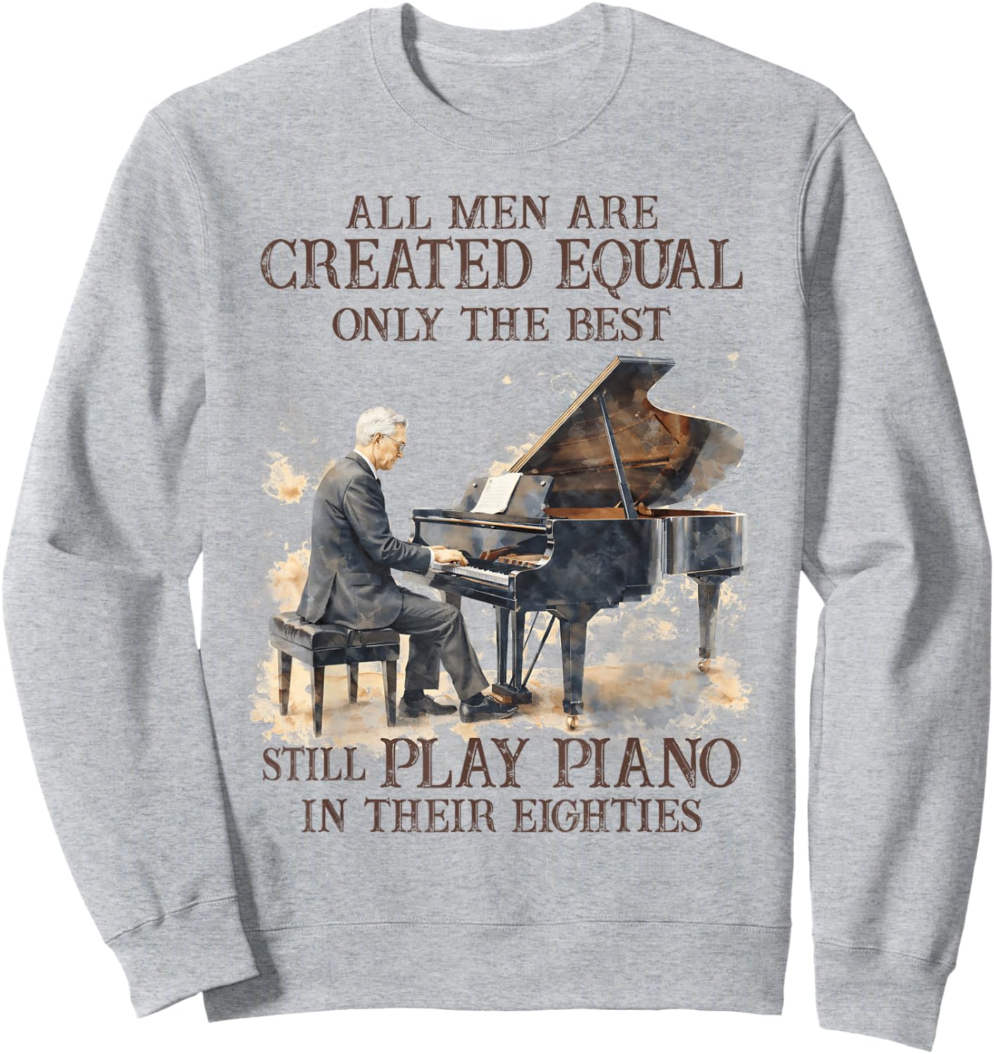 80th Birthday Only Best Still Play Piano in Their Eighties Sweatshirt - Sweatshirt | Ash