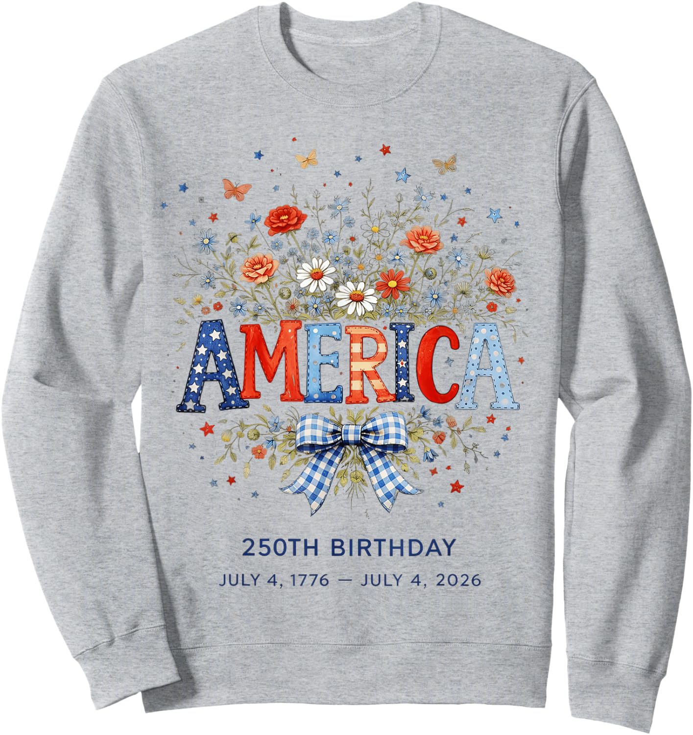 America 250th Birthday Wildflower 4th of July Sweatshirt - Sweatshirt | Ash