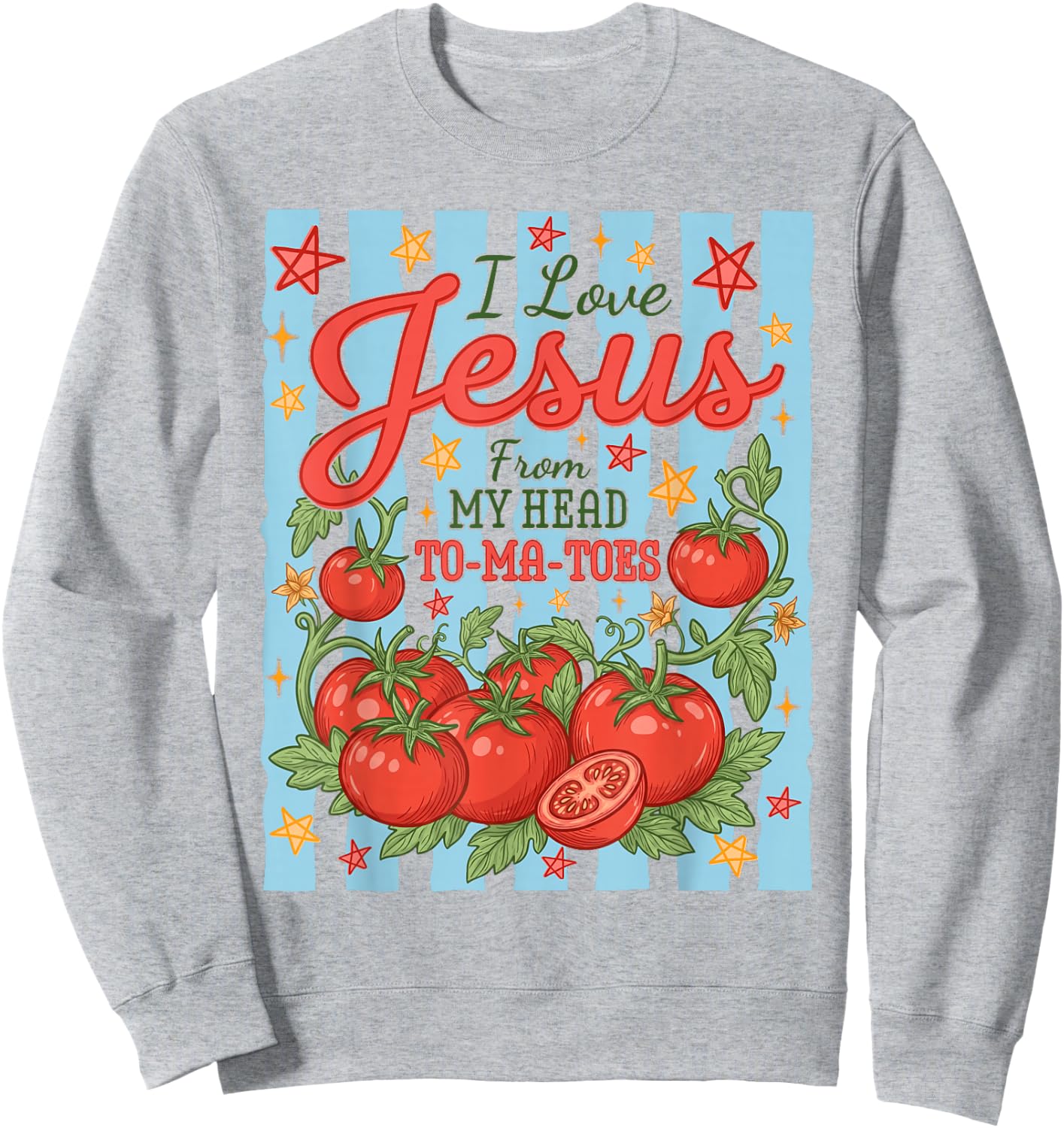 Funny I Love Jesus from My Head to-ma-Toes Funny Christian Sweatshirt - Sweatshirt | Ash