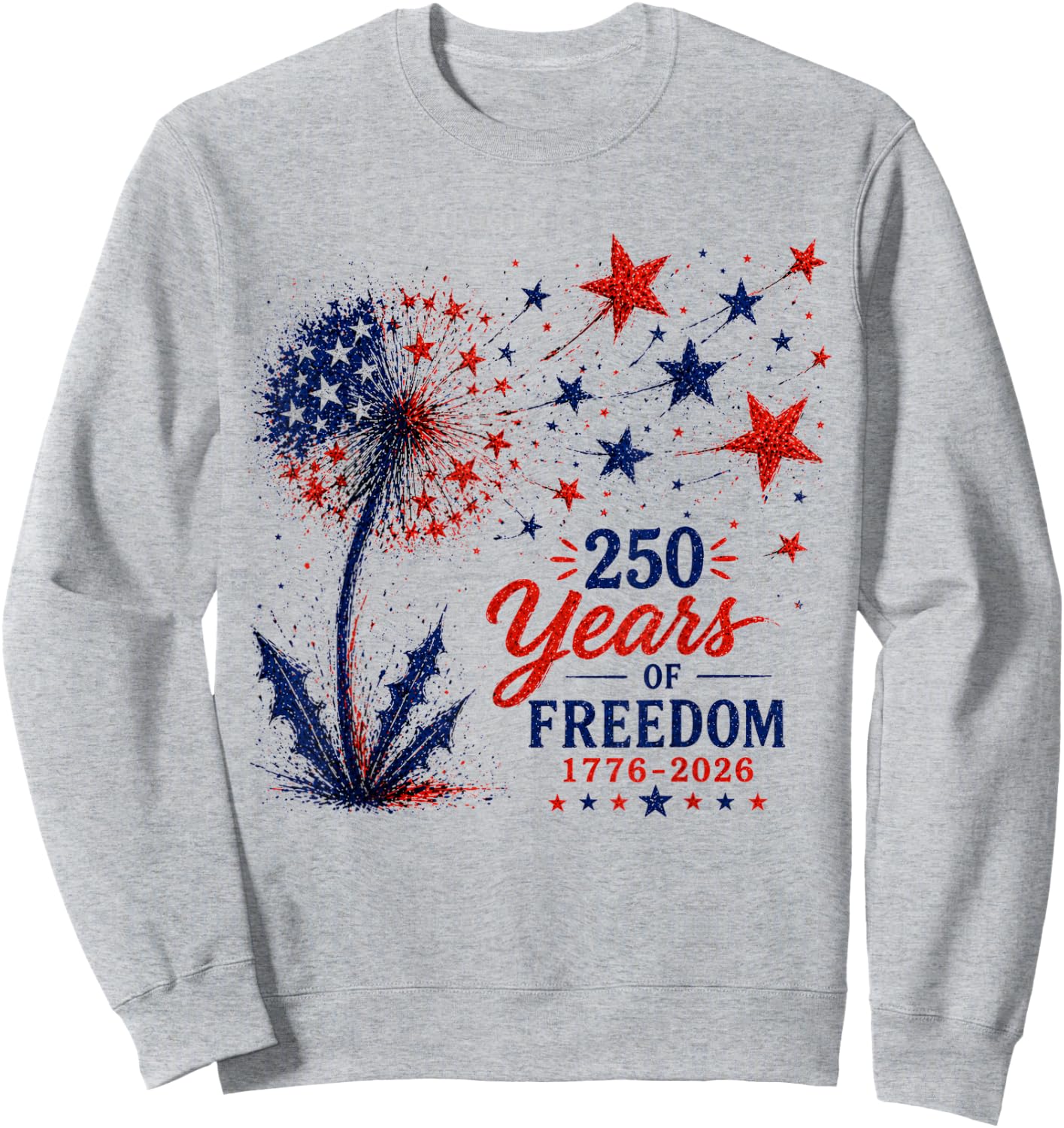 250 Years of Freedom 1776 2026 Dandelion 4th of July Sweatshirt - Sweatshirt | Ash