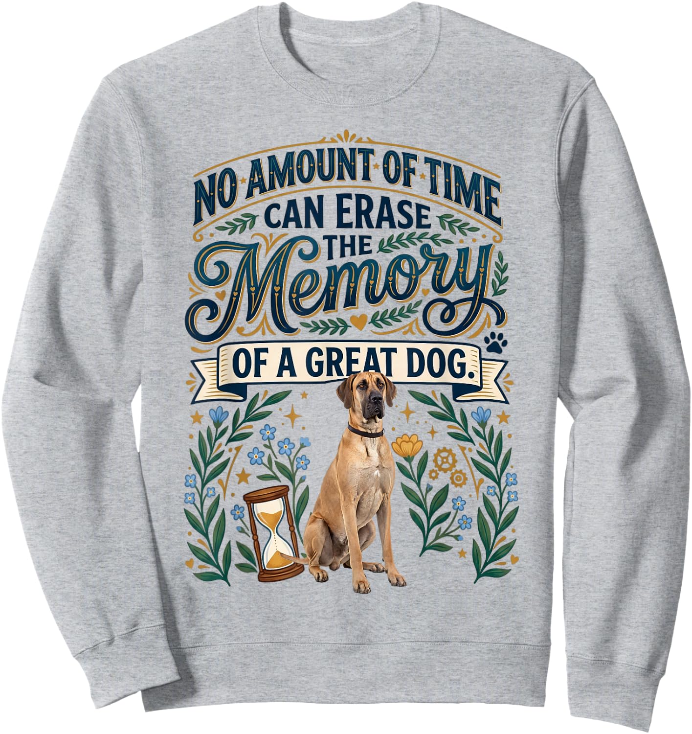 in Memory of a Great Dog, Great Dane Pet Loss Sweatshirt - Sweatshirt | Ash