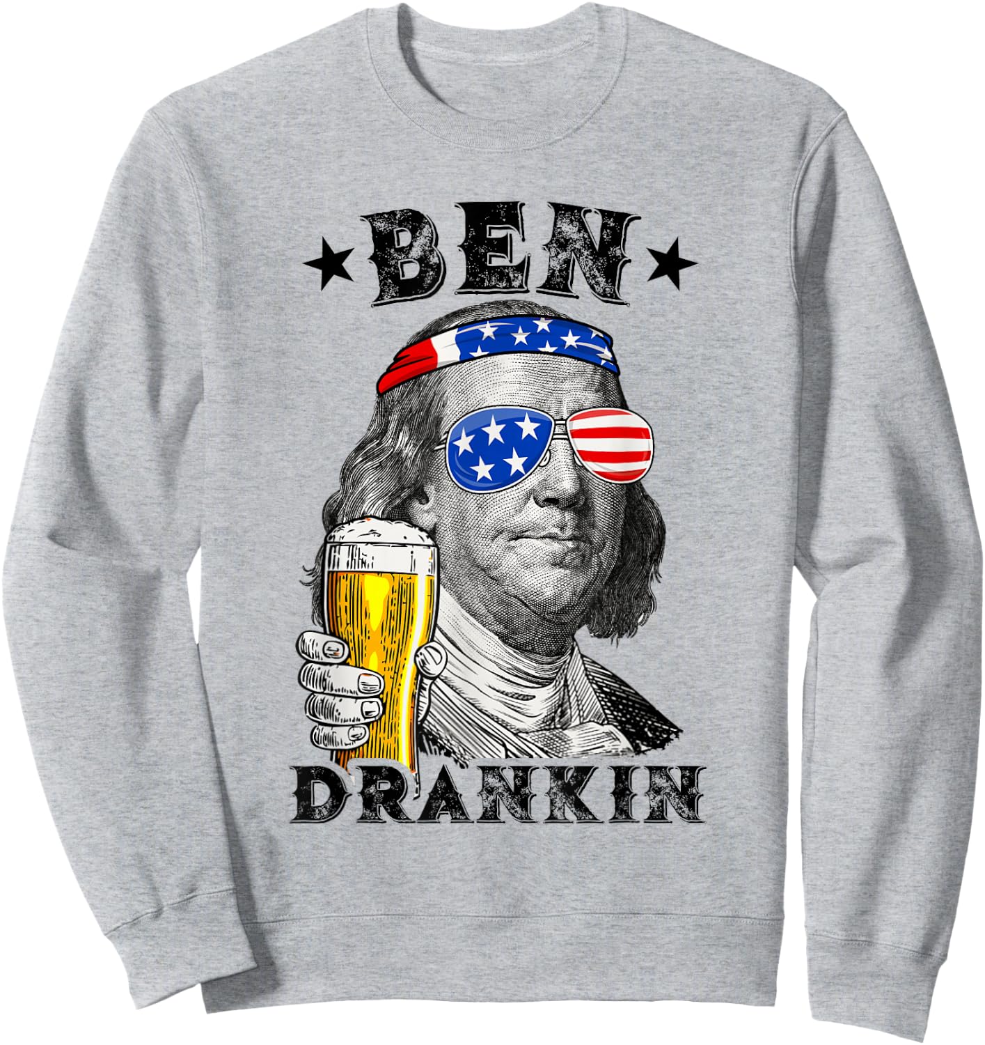 Ben Drankin Funny Patriotic Us Flag History 4th of July Beer Sweatshirt - Sweatshirt | Ash