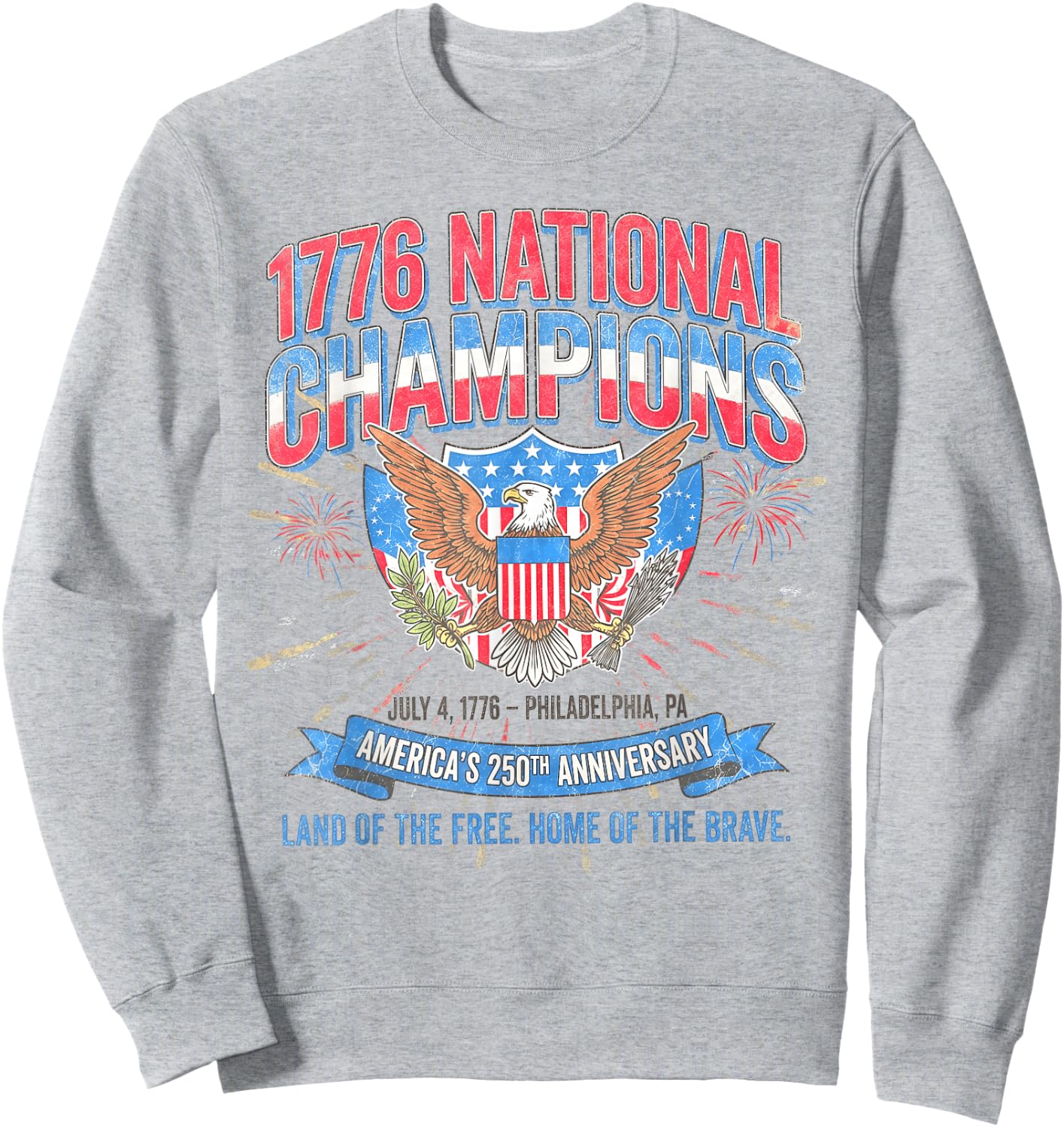 1776 National Champions July 4, 1776 – Philadelphia, PA Sweatshirt - Sweatshirt | Ash