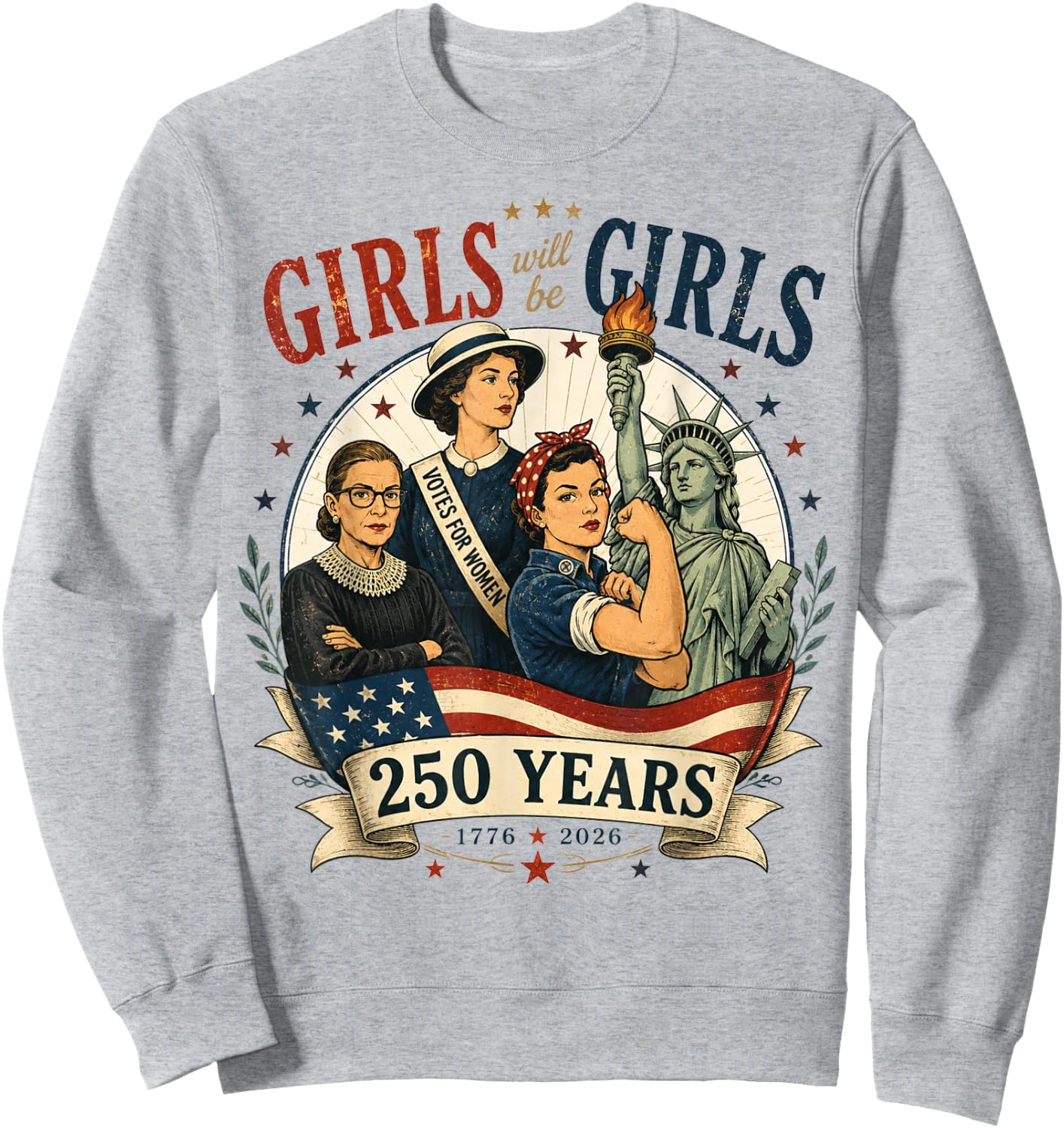 Girl Will Be Girls 250 Years America 4th of July USA Women Sweatshirt - Sweatshirt | Ash