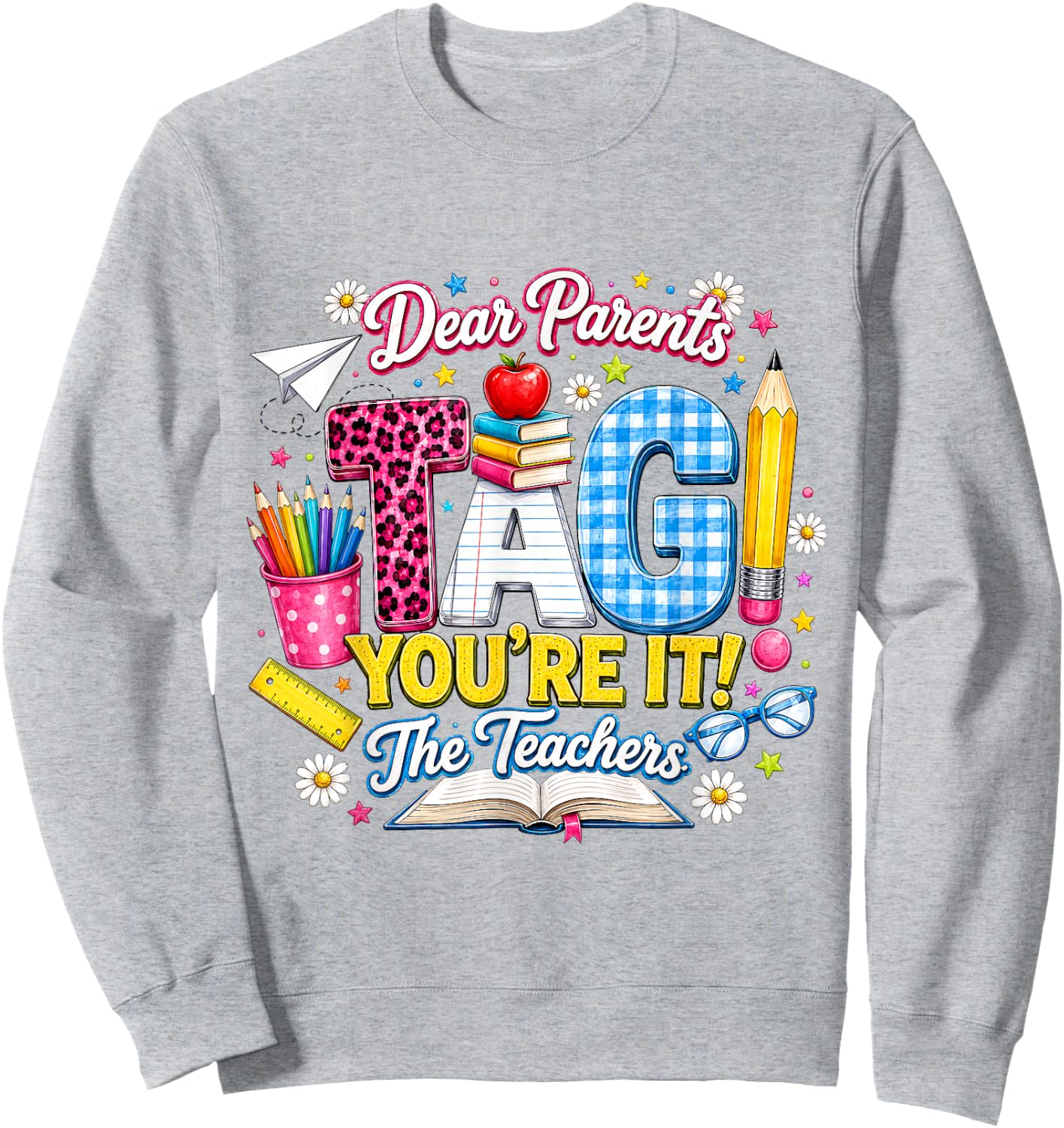 Dear Parents Tag You're It Cute School Supplies Gift Sweatshirt - Sweatshirt | Ash