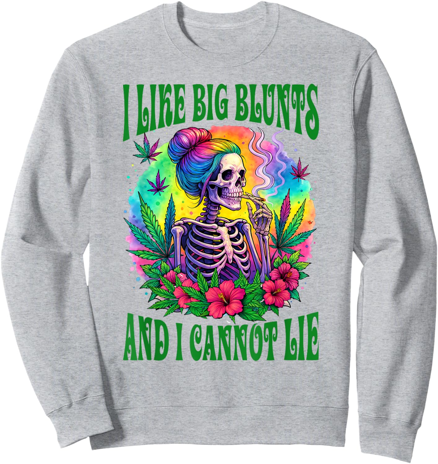 Cannabis Weed Lover Skeleton I Like Big Blunts I Cannot Lie Sweatshirt - Sweatshirt | Ash