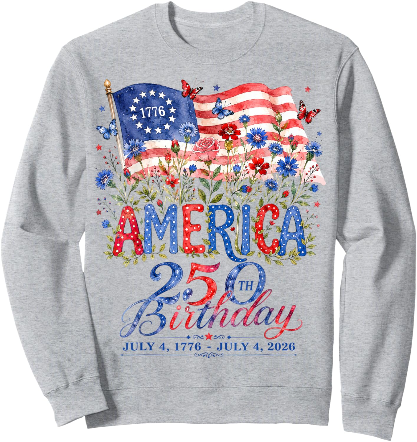 USA 250 Years America Floral Birthday Patriotic 4th of July Sweatshirt - Sweatshirt | Ash
