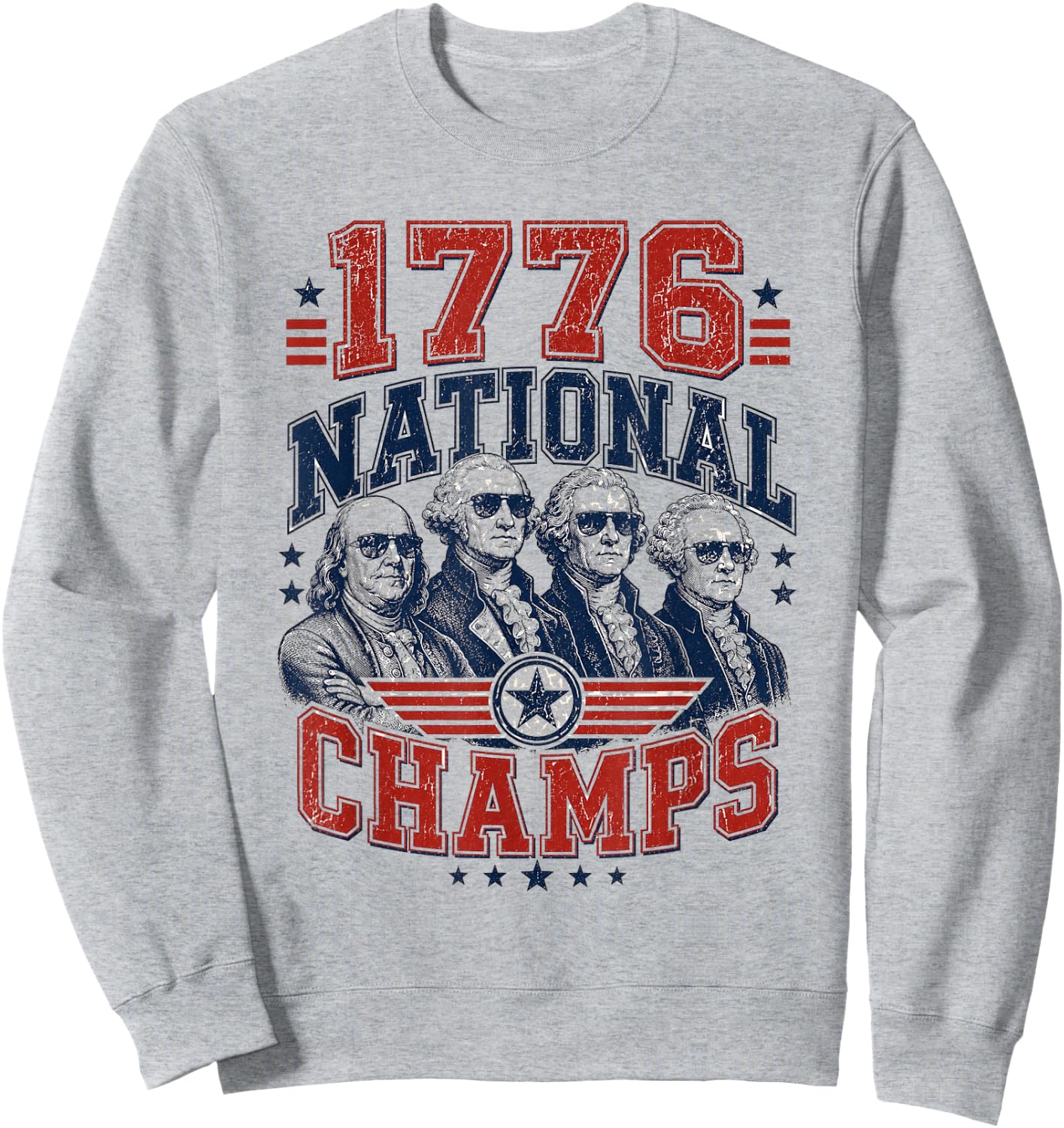 1776 National Champs Funny Patriotic Founding Fathers USA Sweatshirt - Sweatshirt | Ash