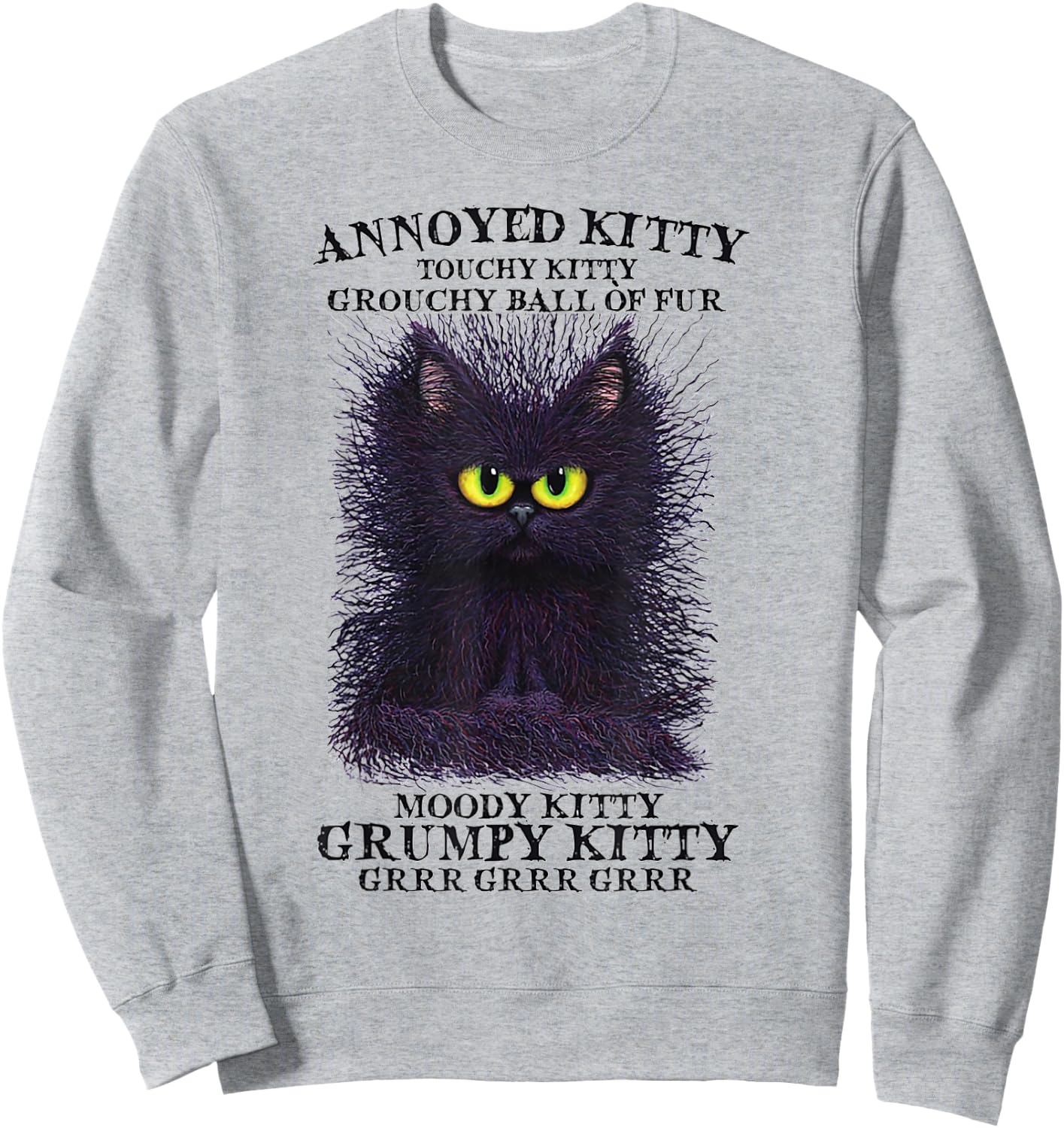 Annoyed Kitty Touchy Kitty Grouchy Ball Of Fur Moody Kitty Sweatshirt - Sweatshirt | Ash