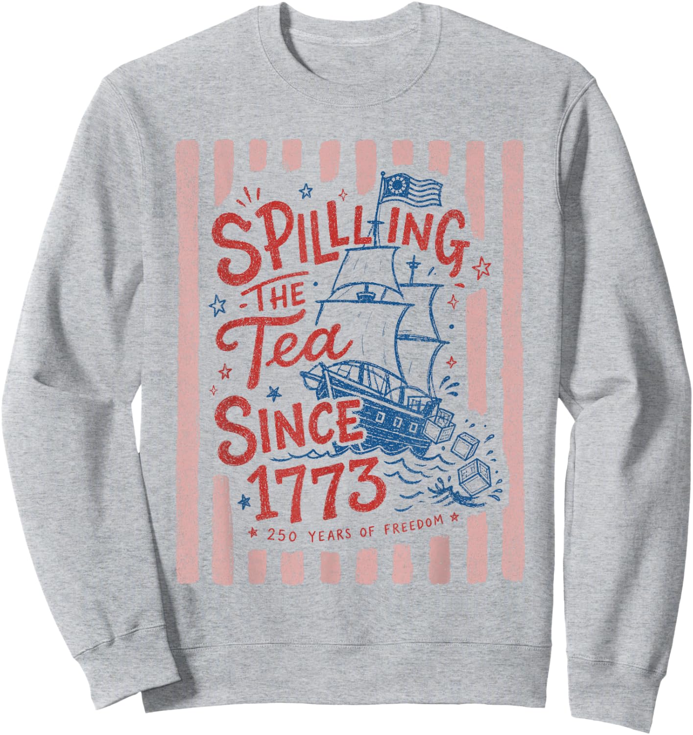 Vintage Preppy Striped Spilling The Tea Since 1773 250 Years Sweatshirt - Sweatshirt | Ash
