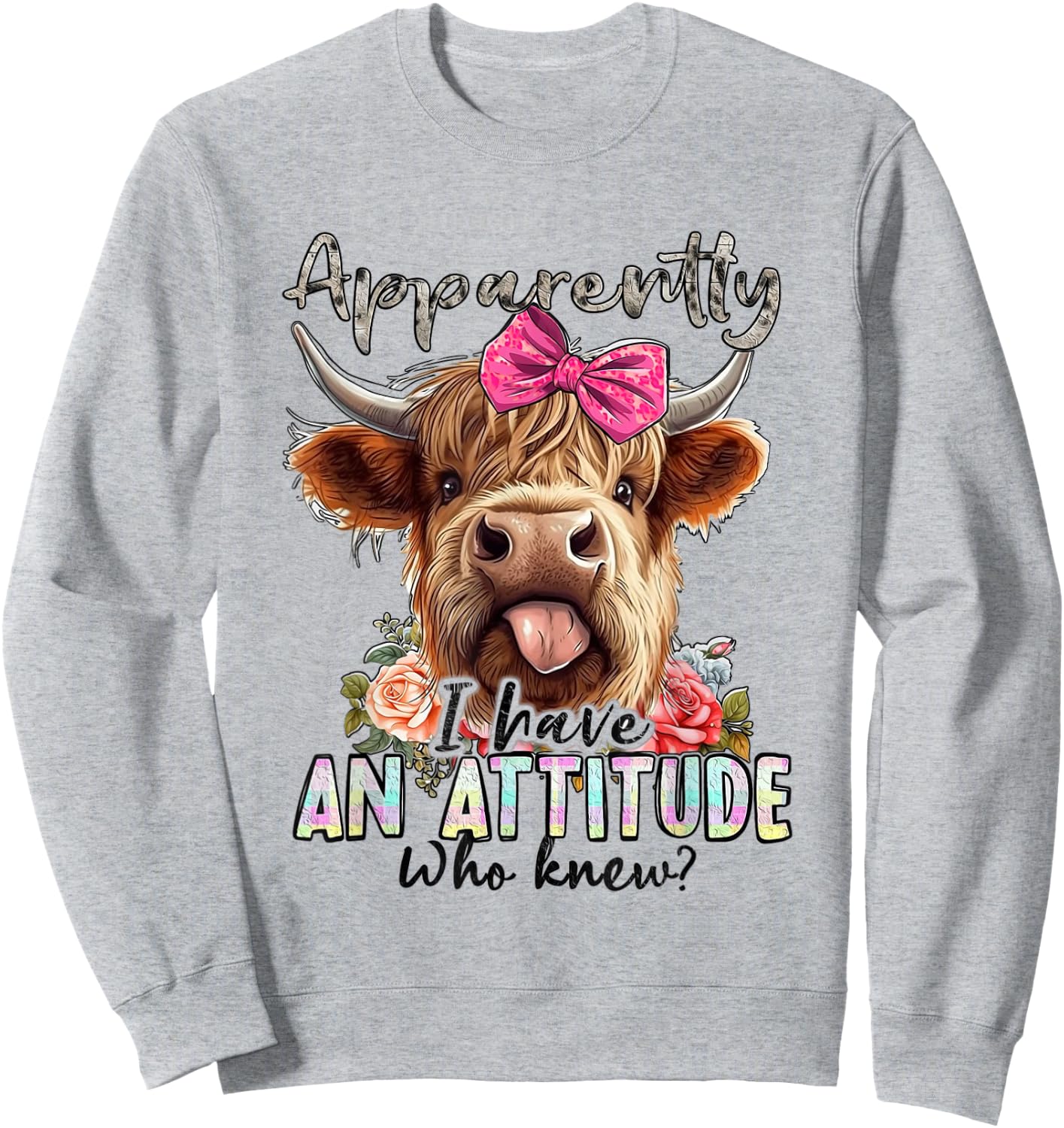 Funny Apparently I Have An Attitude Who Knew Cow Love Sweatshirt - Sweatshirt | Ash