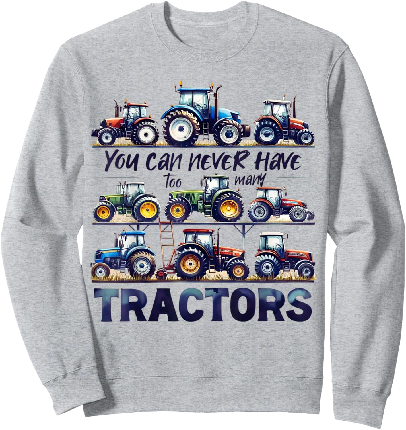 You Can Never Have Too Many Tractors Cute Farmers Life Sweatshirt - Sweatshirt | Ash