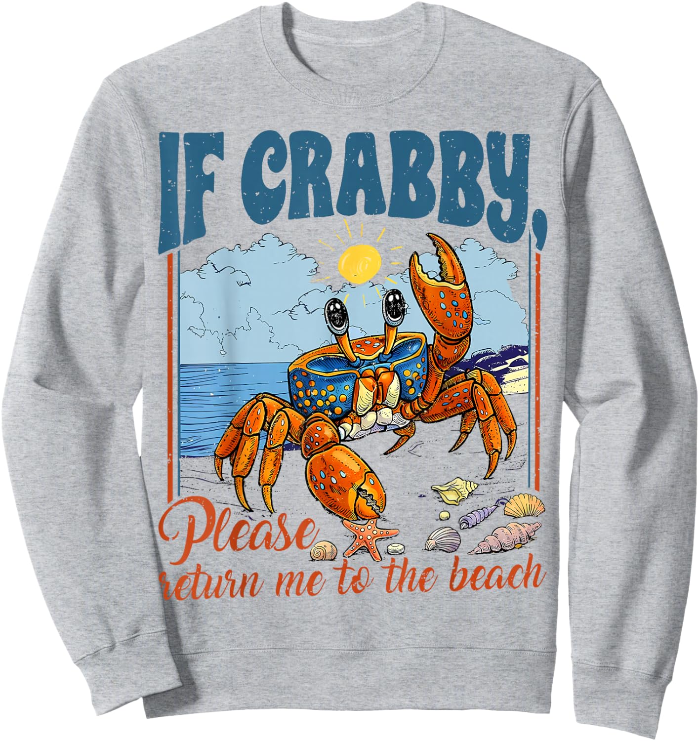 Retro If Crabby Please Return to The Beach Sweatshirt - Sweatshirt | Ash