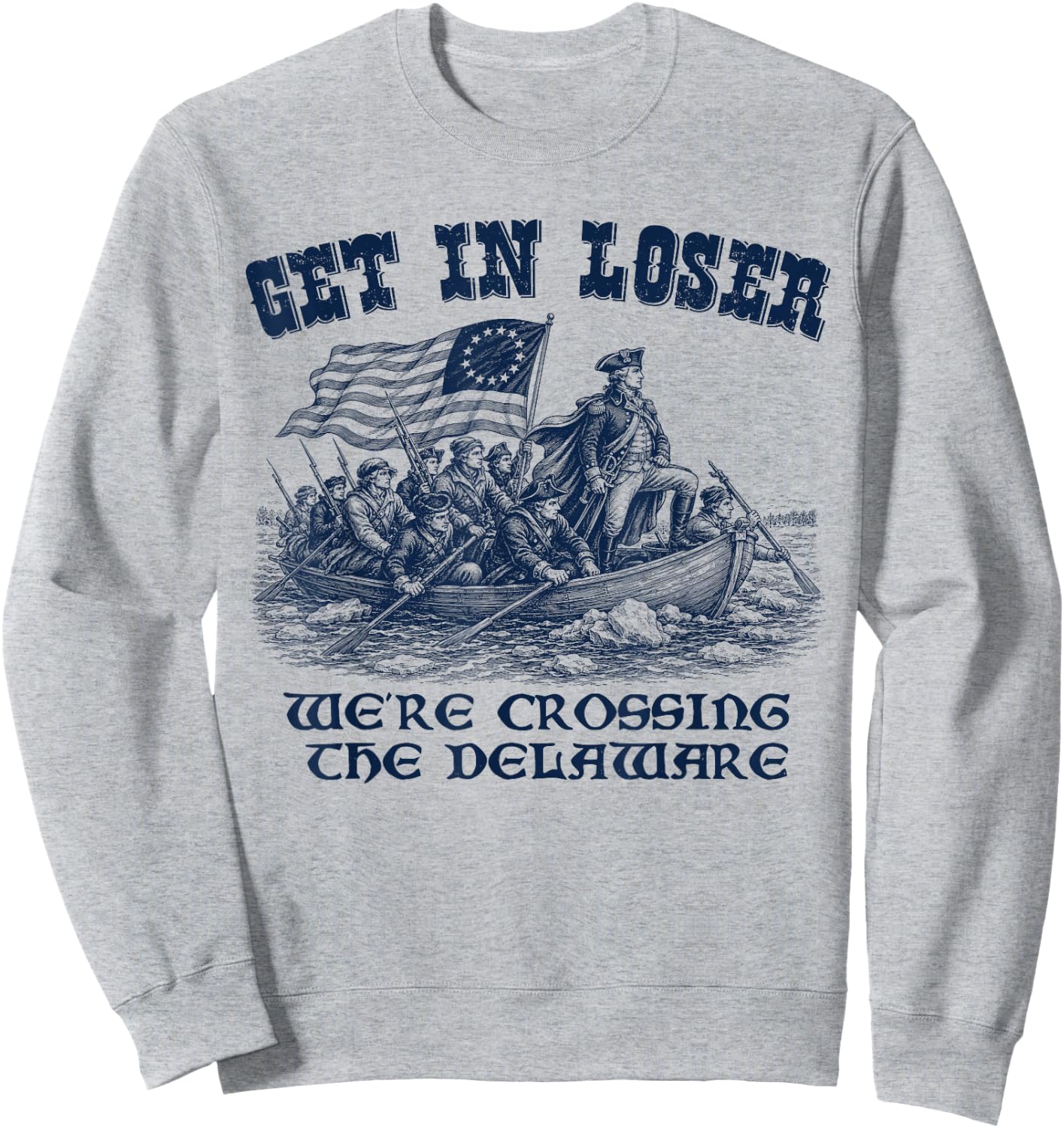 Funny 4th of July Loser, Crossing The Delaware Patriotic Men Sweatshirt - Sweatshirt | Ash