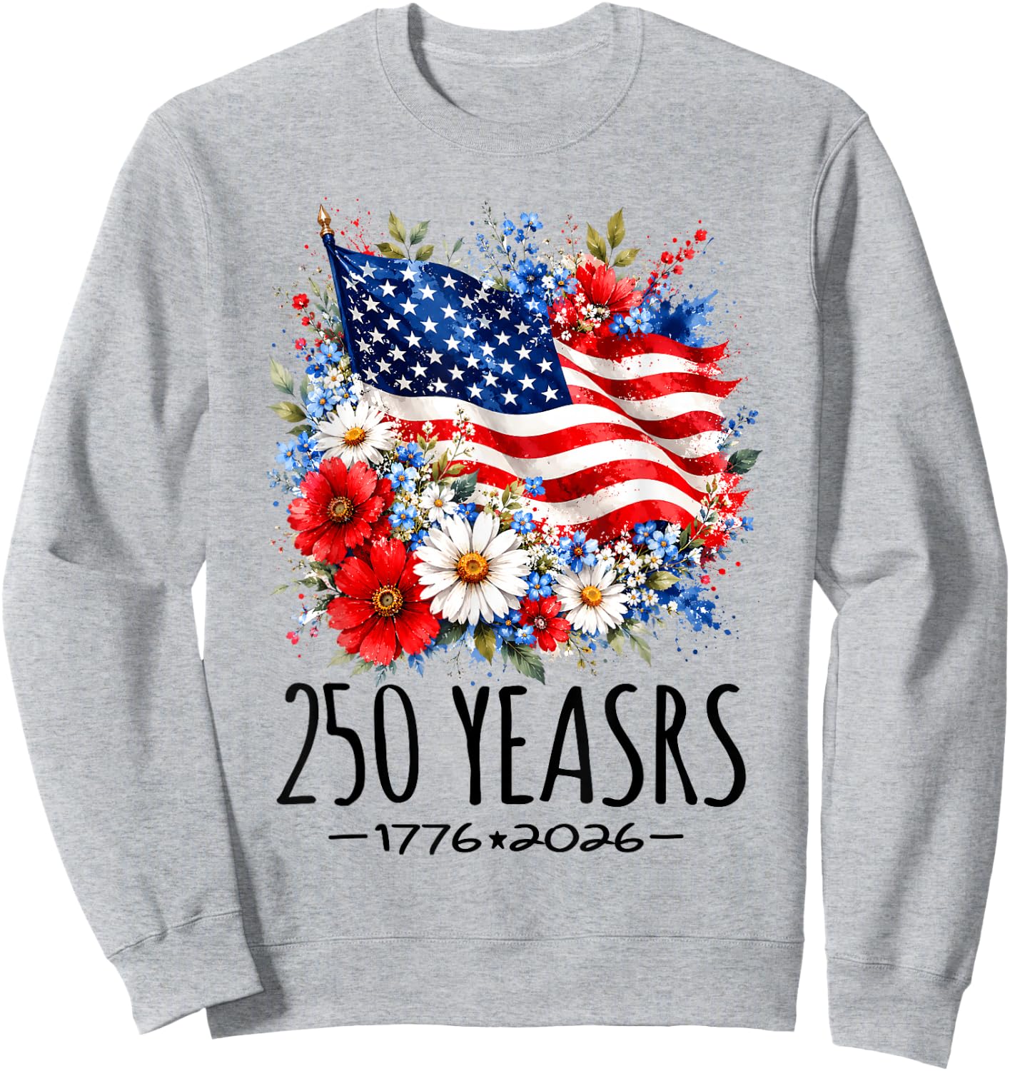 250 Years America Floral 250 Anniversary USA 4th July Sweatshirt - Sweatshirt | Ash