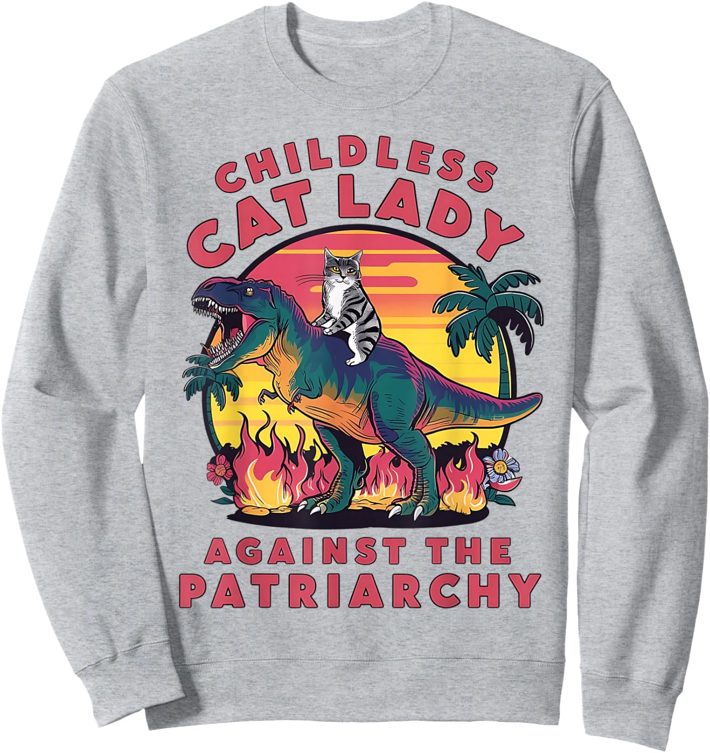 Childless Cat Lady Against The Patriarchy Cat Riding Dino Sweatshirt - Sweatshirt | Ash