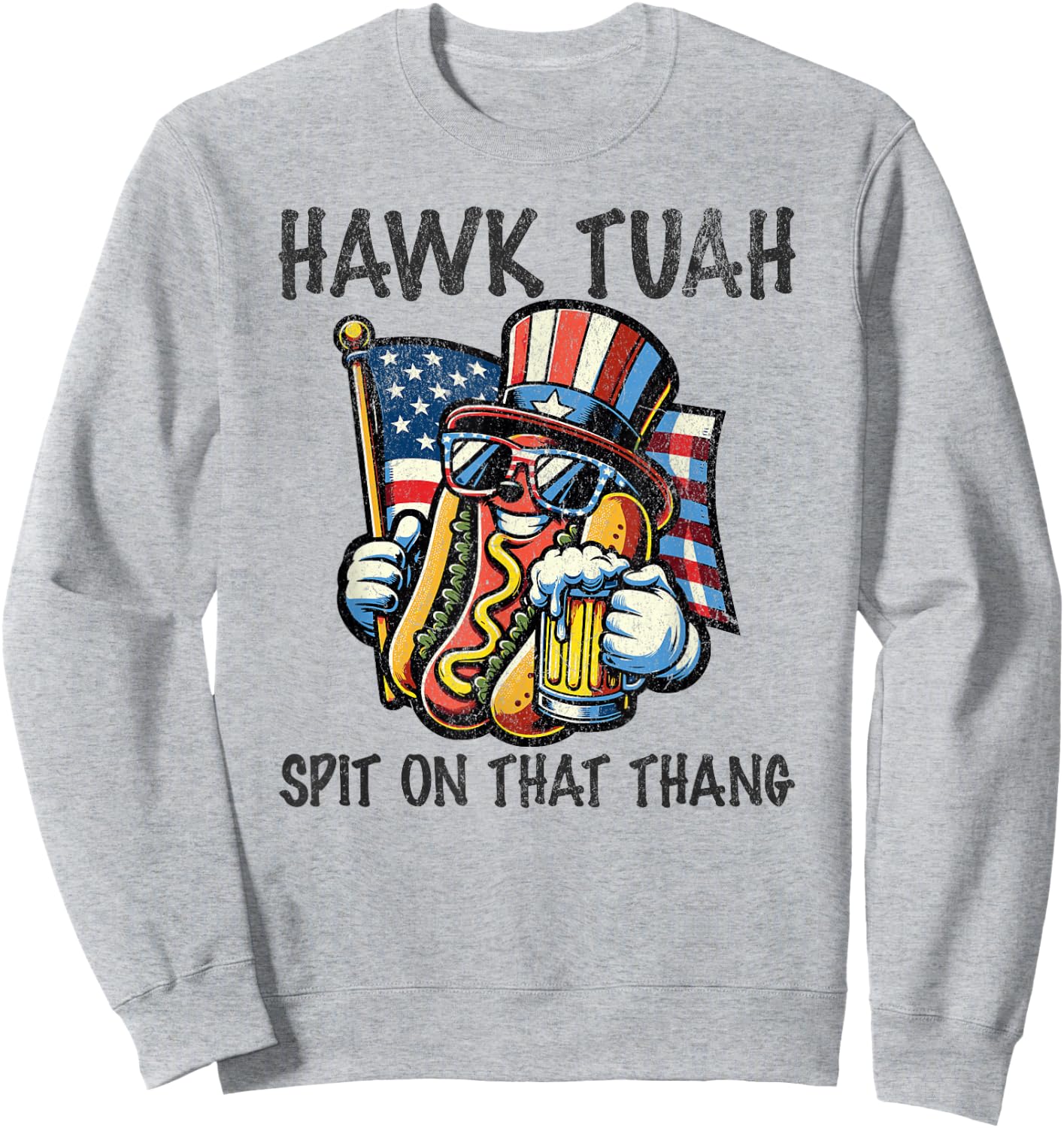 Hawk Tush Spit on that Thang Viral 4th Of July Wiener Parody Sweatshirt - Sweatshirt | Ash