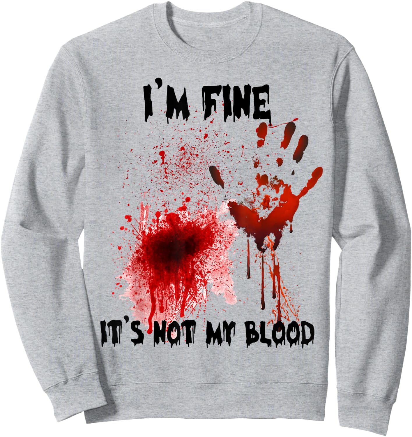 I'm Fine It's Not My Blood Bloody Halloween Men Women Kid Sweatshirt - Sweatshirt | Ash