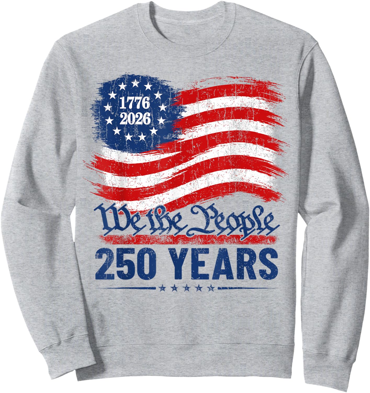 250 Years American Anniversary 250th Independence Day Sweatshirt - Sweatshirt | Ash