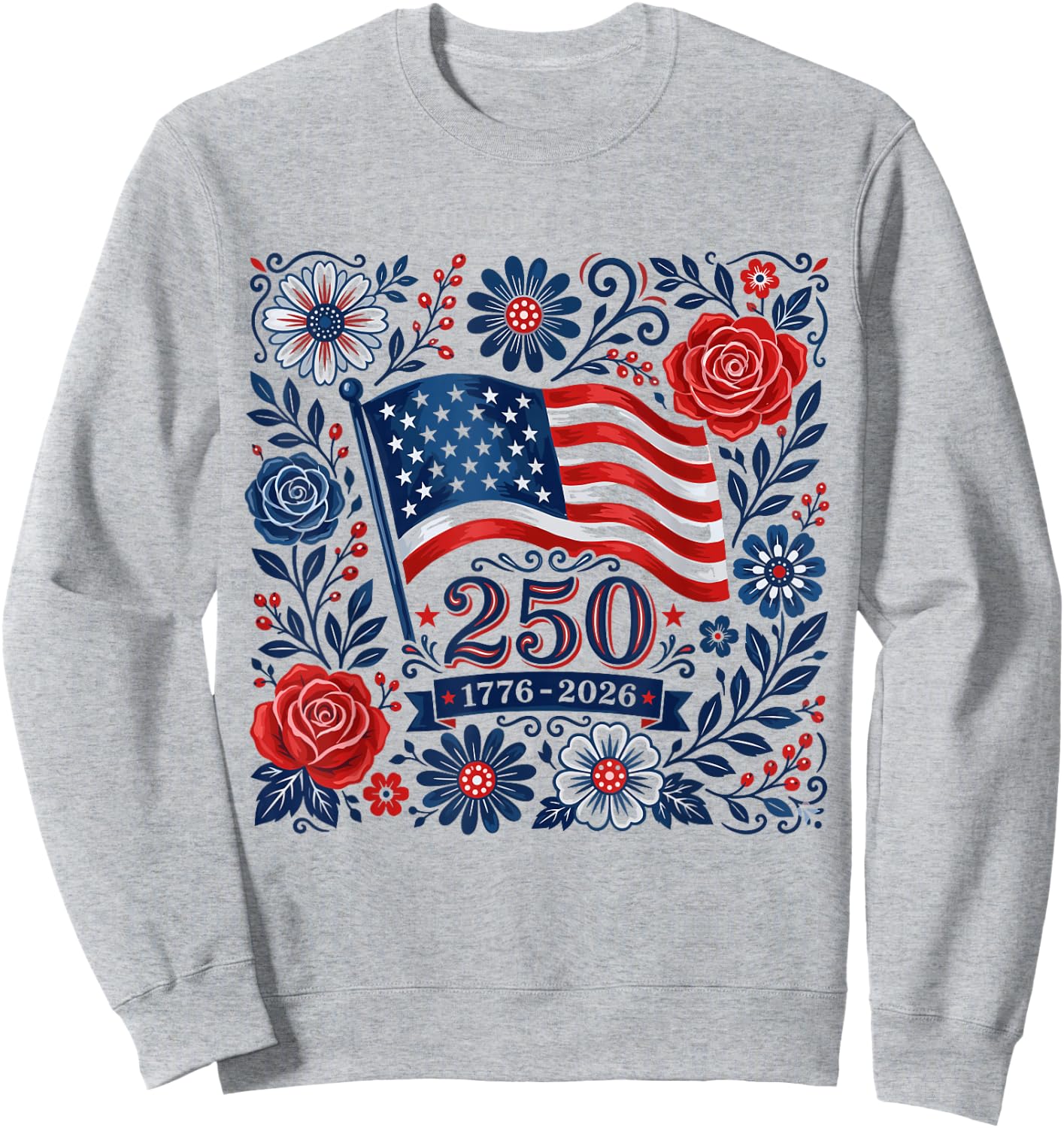 Floral 4th of July American Flag 250 Years 1776-2026 Women Sweatshirt - Sweatshirt | Ash