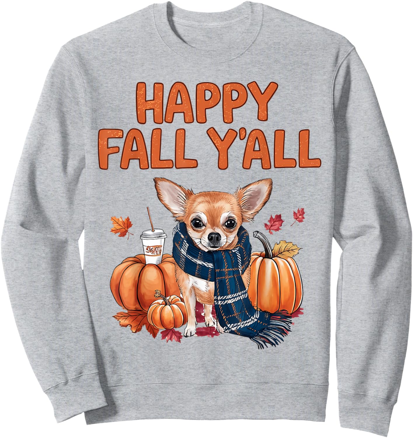 Chihuahua Dog pumpkin spice Happy Fall Y'all autumn Men Women Kids Sweatshirt - Sweatshirt | Ash