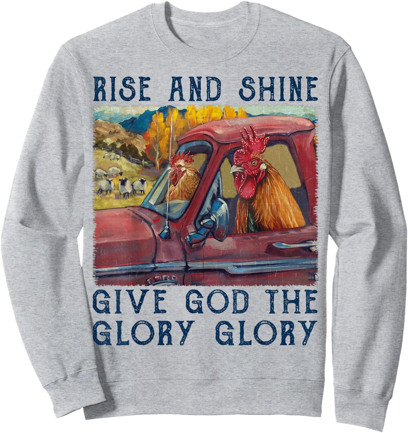 Rise And Shine Give God The Glory Funny Chicken Christian Sweatshirt - Sweatshirt | Ash