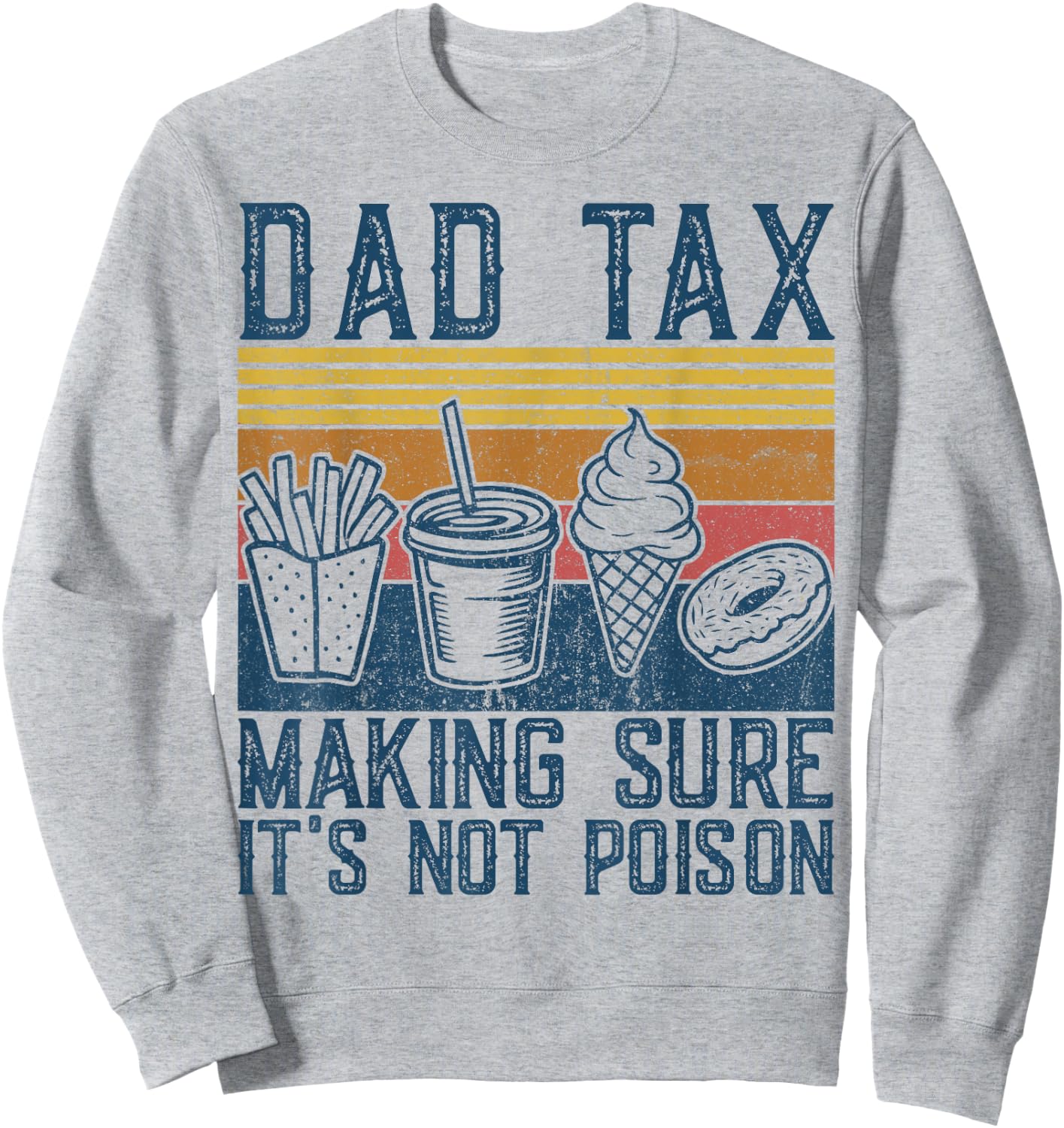 Dad Tax Making Sure It's Not Poison Funny Men Father’s Day Sweatshirt - Sweatshirt | Ash