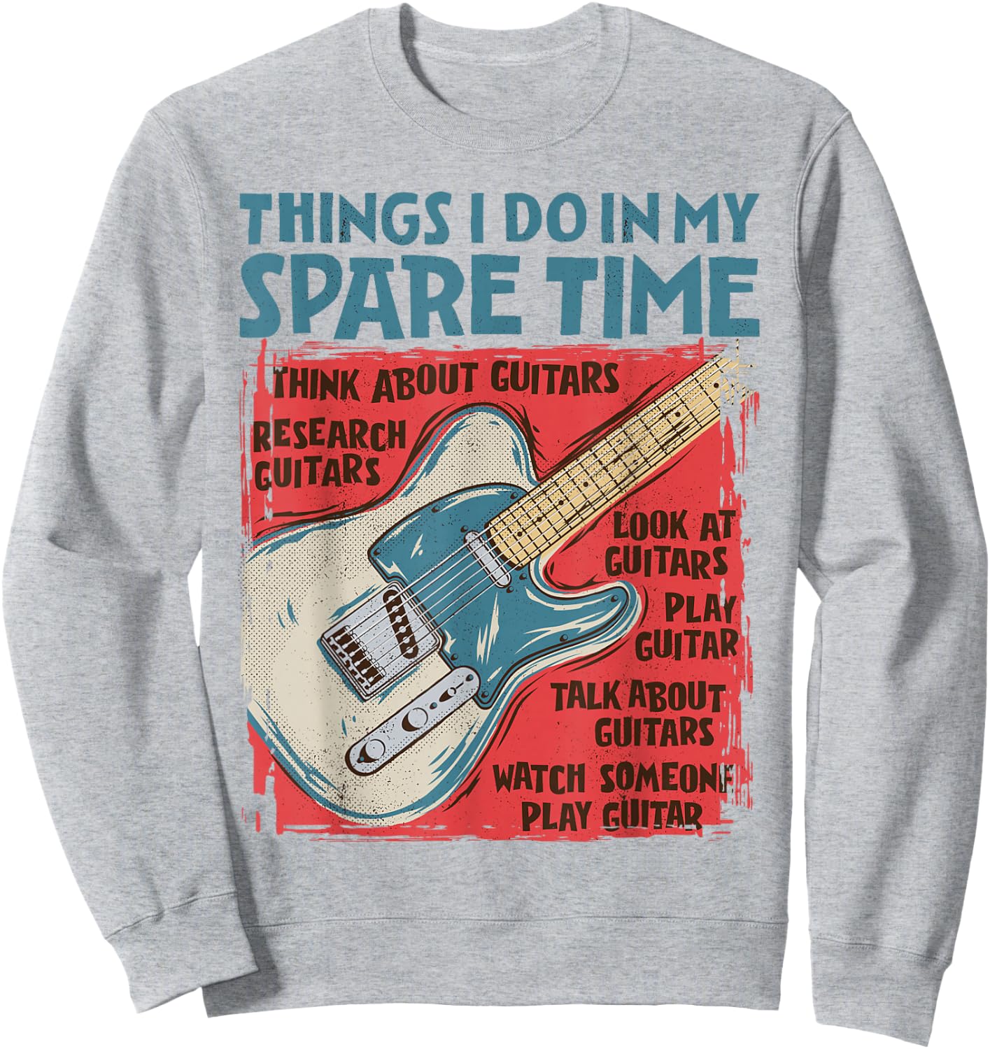 Guitar Things I Do In My Spare Time Funny Electric Guitarist Sweatshirt - Sweatshirt | Ash