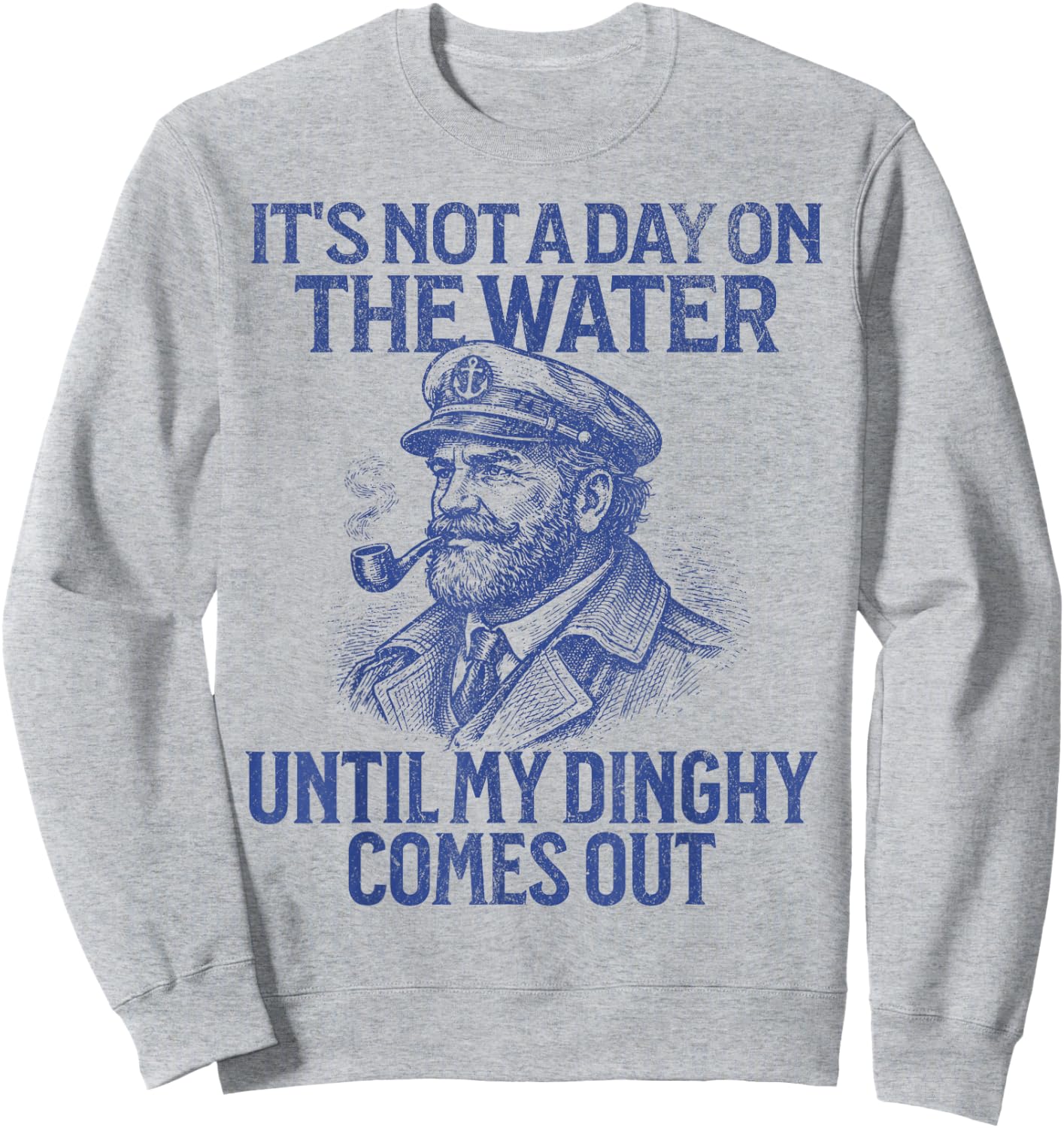 It's Not A Day On The Water Until My Dinghy Comes Out Sweatshirt - Sweatshirt | Ash
