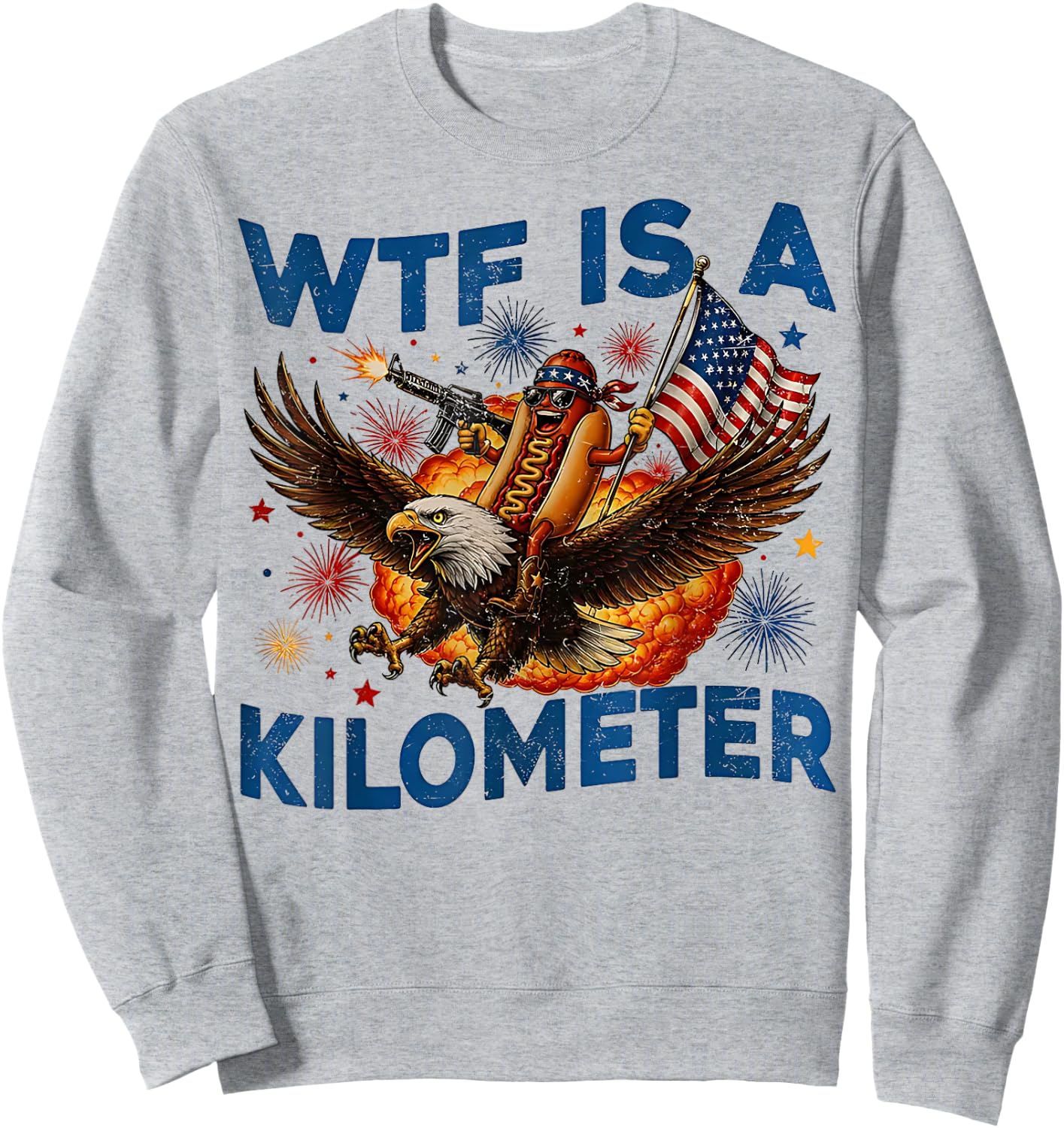 WTF is A Kilometer Funny Hot Dog Riding Eagle 4th of July Sweatshirt - Sweatshirt | Ash