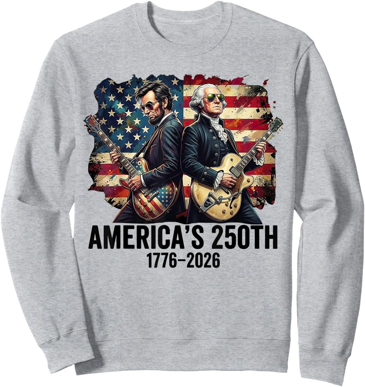 George Washington Abe Lincoln Playing Guitar 250th America Sweatshirt - Sweatshirt | Ash