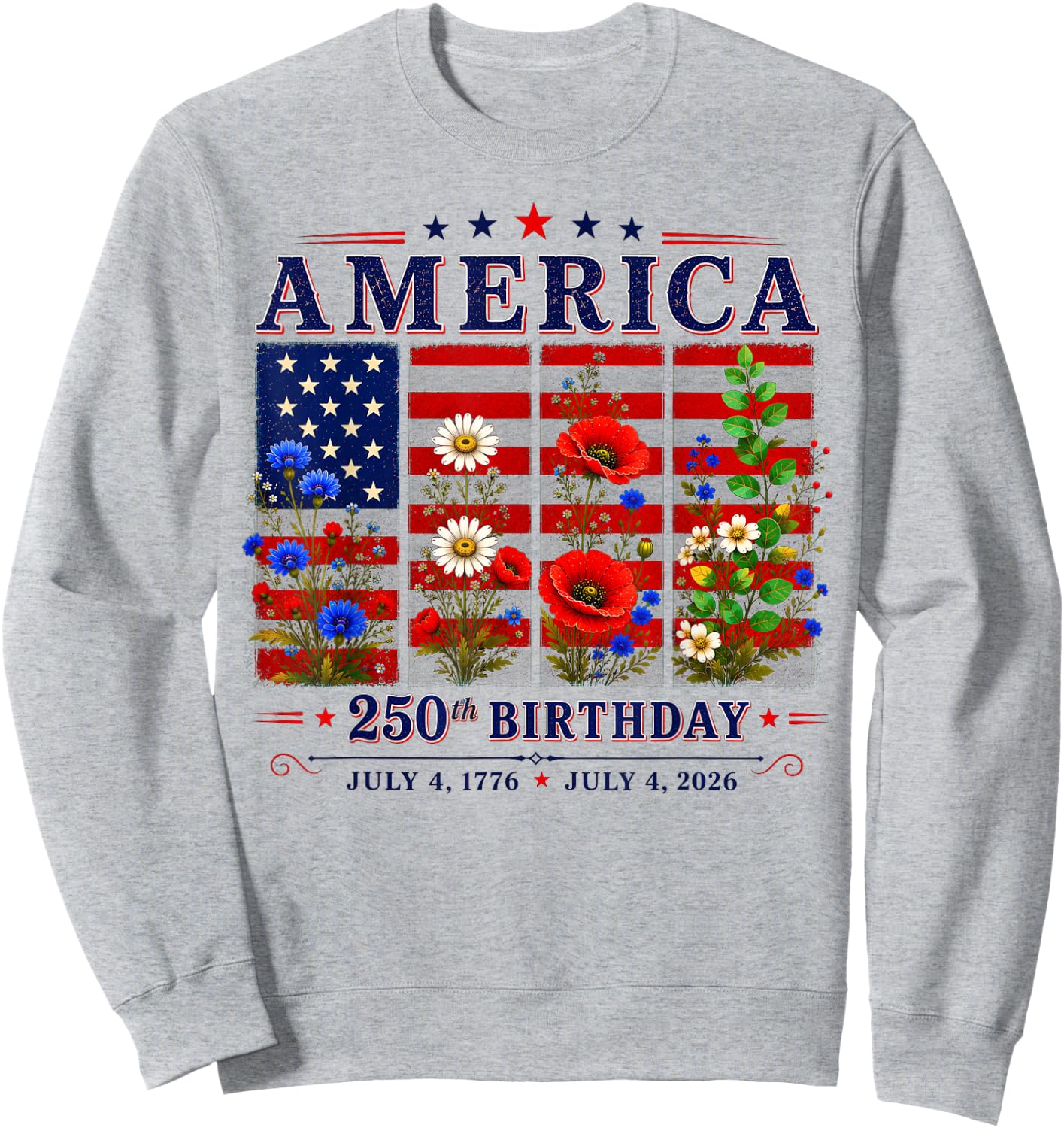 250th Anniversary America Floral 4th of July Sweatshirt - Sweatshirt | Ash