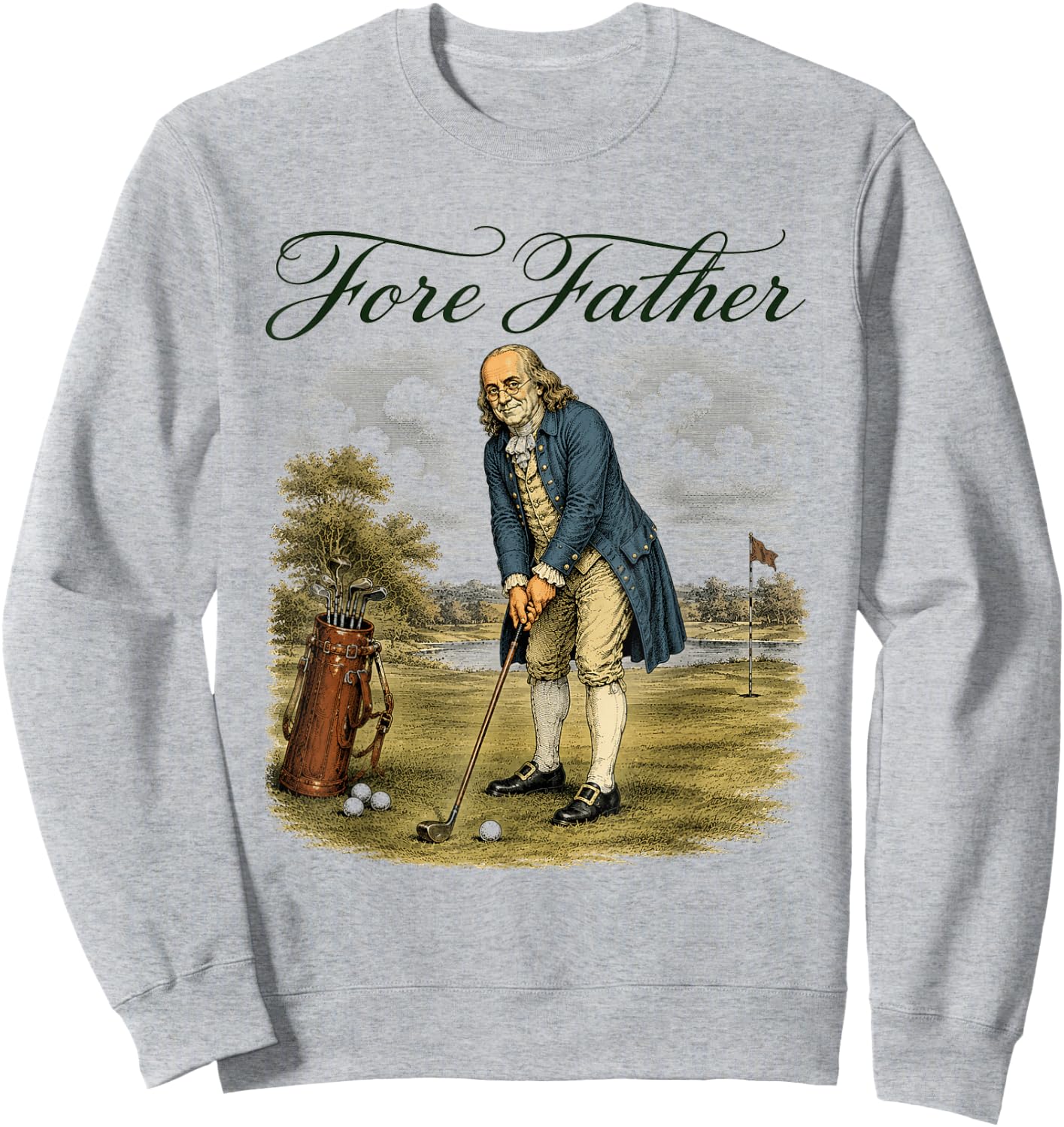 Fore Father Funny Founding Fathers Golfing Pun Sweatshirt - Sweatshirt | Ash
