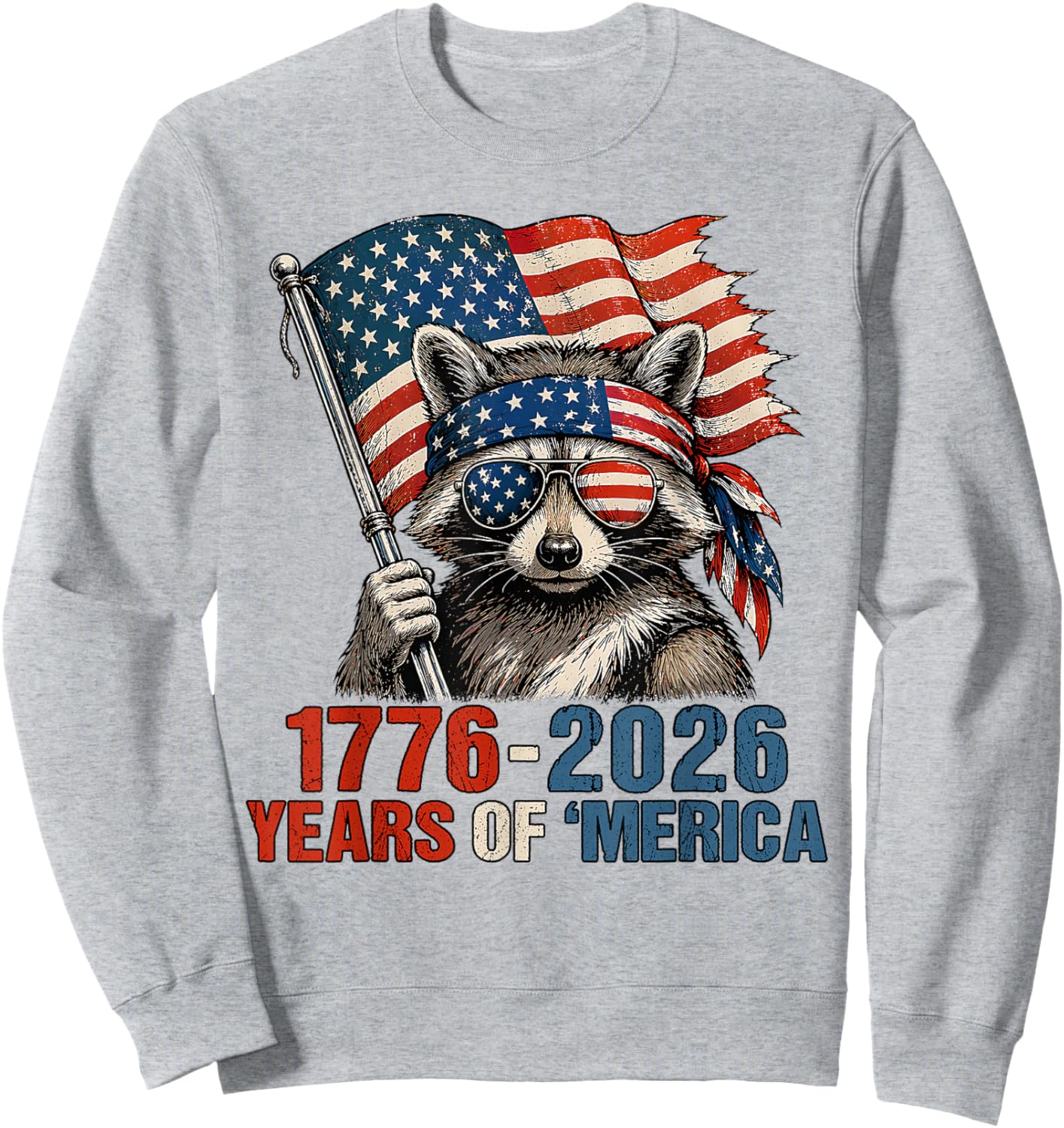 1776 2026 Years of Merica Patriotic Raccoon 4th of July Sweatshirt - Sweatshirt | Ash