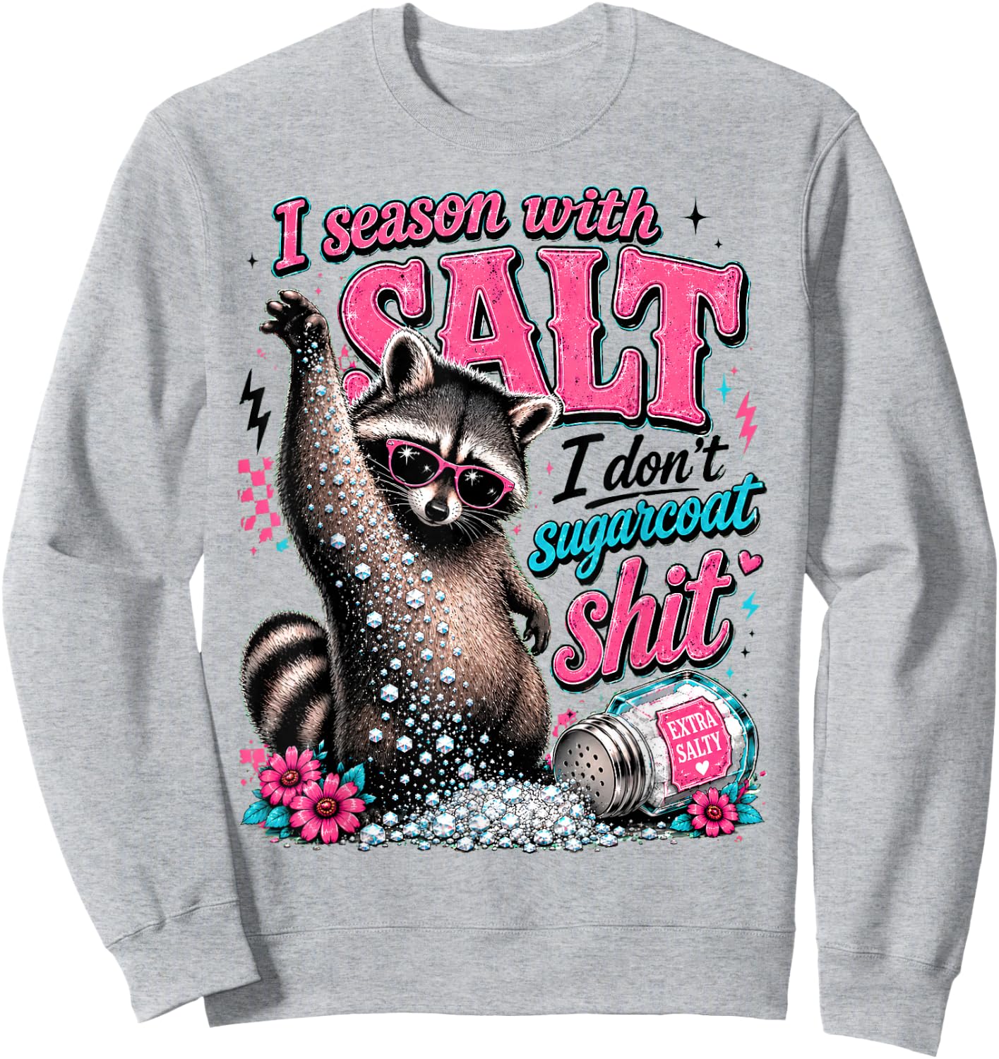 I Season with Salt, Funny Raccoon, Sarcastic Sweatshirt - Sweatshirt | Ash