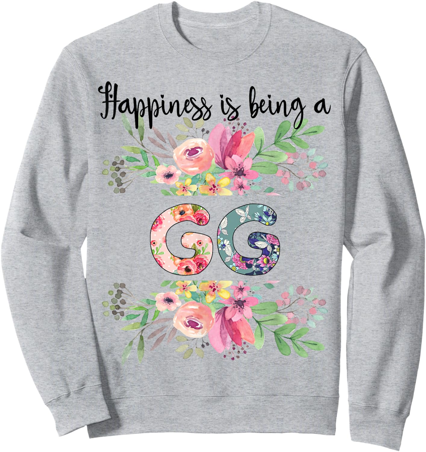 Happiness is Being a GG Cute Flowers Gifts Sweatshirt - Sweatshirt | Ash