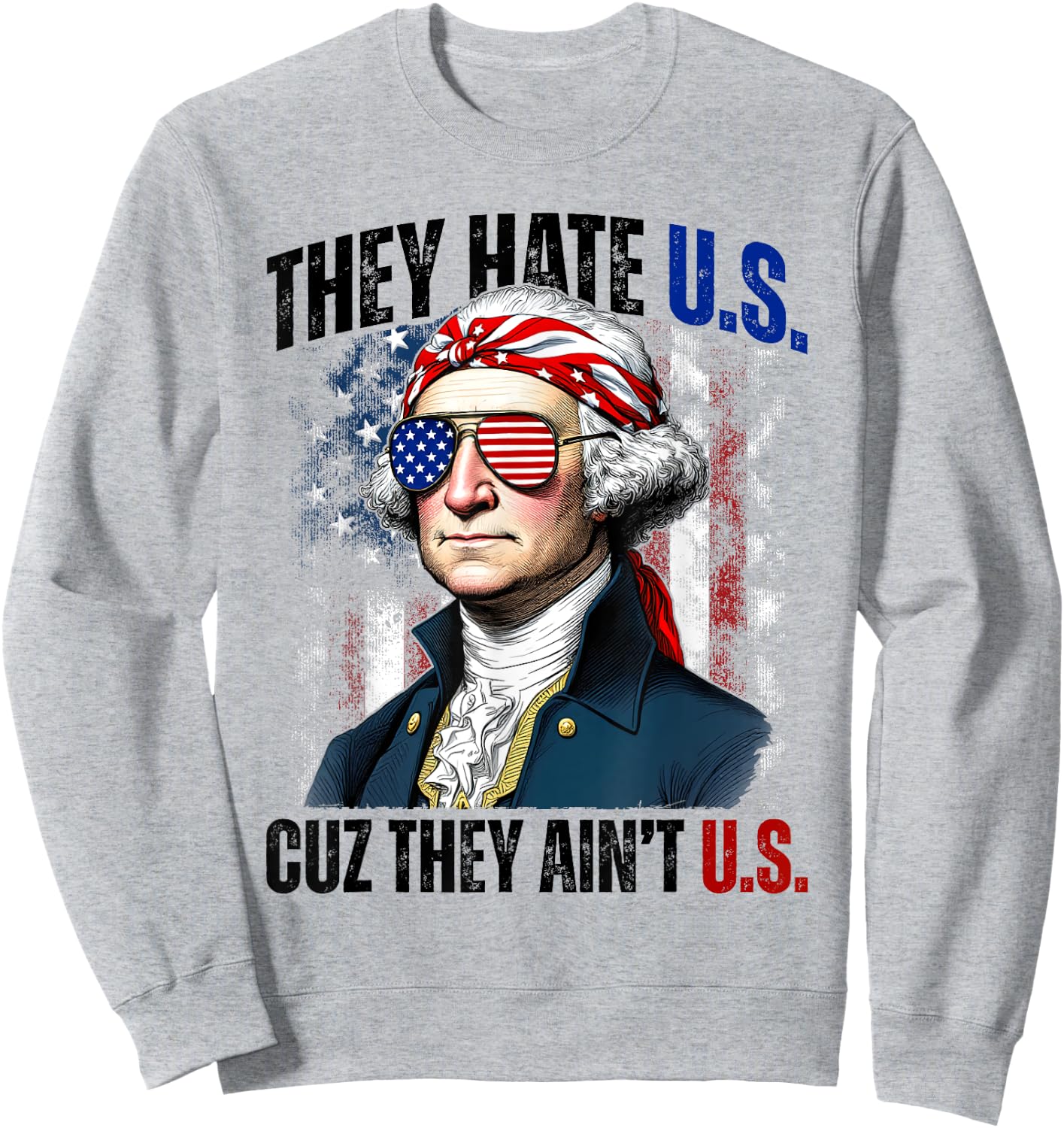 They Hate Us Cuz They Ain't Us 4th Of July American Flag Sweatshirt - Sweatshirt | Ash