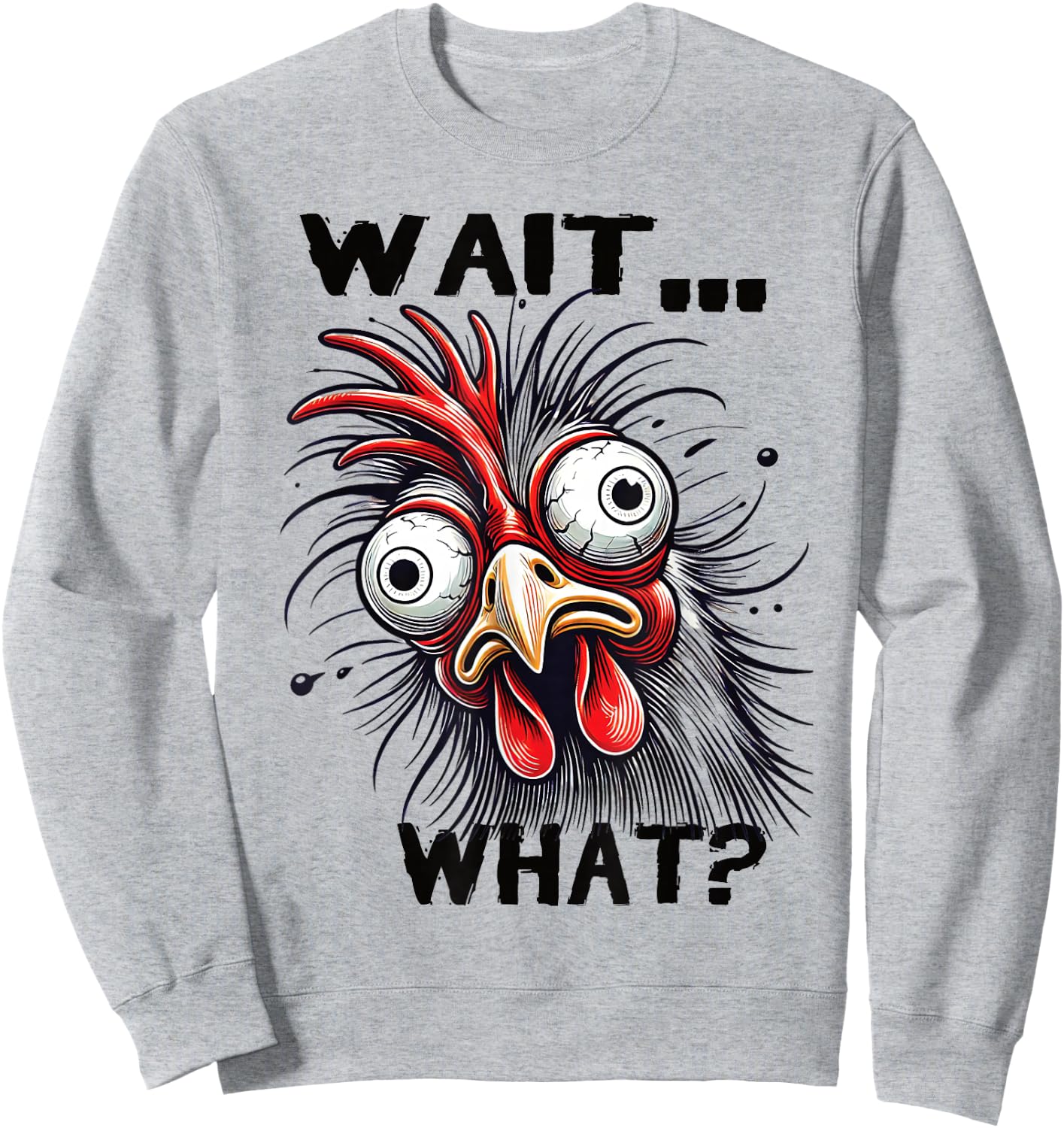 Wait What? Funny Saying Tired Chicken Teens Men Teenager Sweatshirt - Sweatshirt | Ash