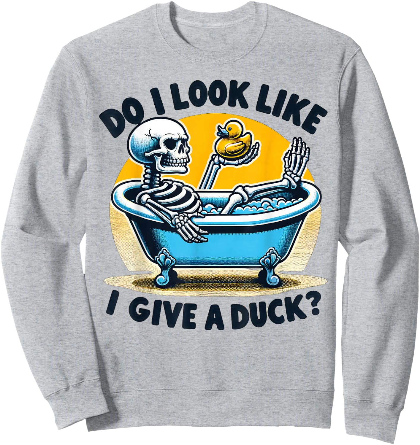 Do I look Like I Give a Duck, Funny Skeleton Bubble Bath Sweatshirt - Sweatshirt | Ash