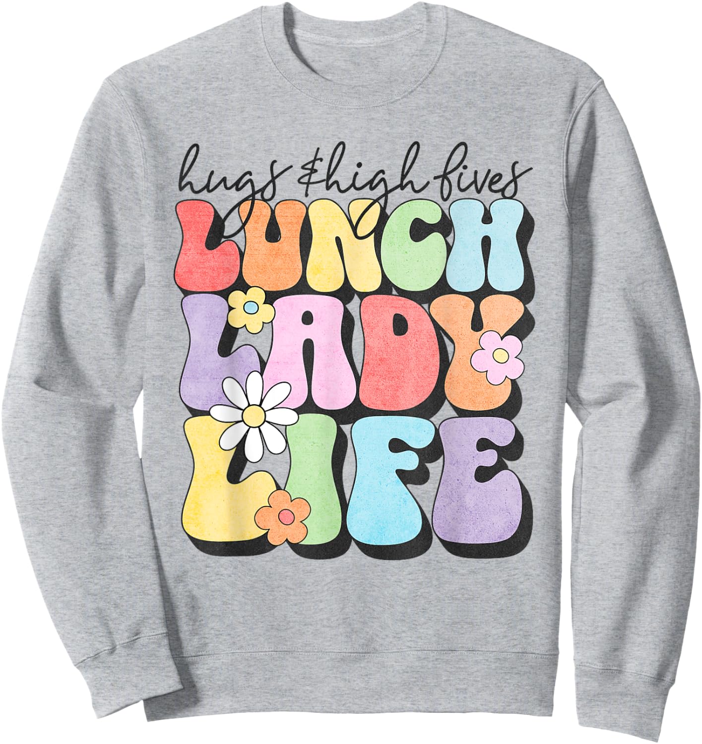 Soul Bleach Teacher Staff First Day of School Last Hugs & High Fives Lunch Lady Vibes Blue Classic Fit Sweatshirt - Sweatshirt | Ash