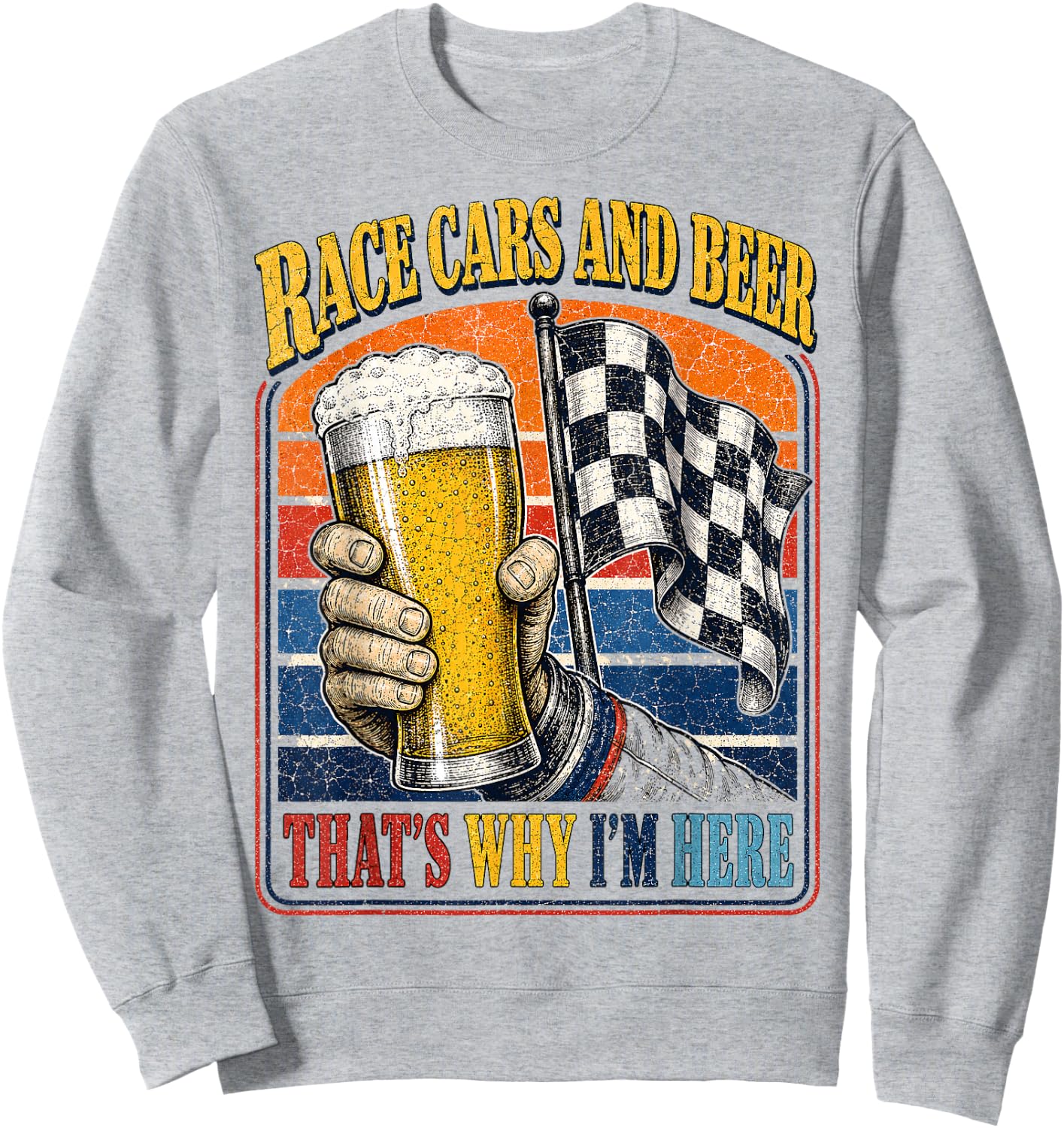 Race Cars and Beer That's Why I'm Here Auto Fan Men Sweatshirt - Sweatshirt | Ash