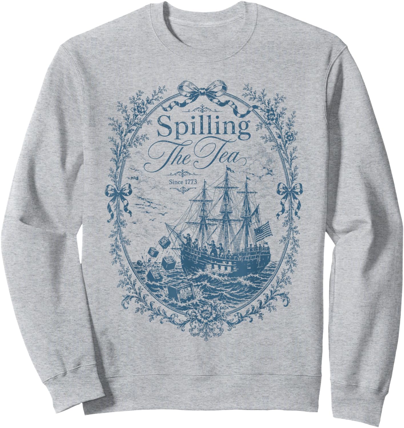 Blue Toile Spilling The Tea Since 1773 Party History Sweatshirt - Sweatshirt | Ash