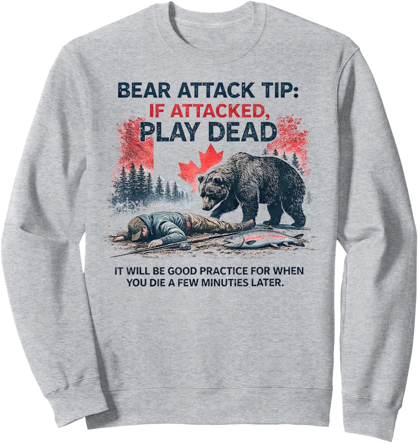 Bear Attack Tip Play Dead, Lustiger Lachsangeln Kanada Trip Sweatshirt - Sweatshirt | Ash