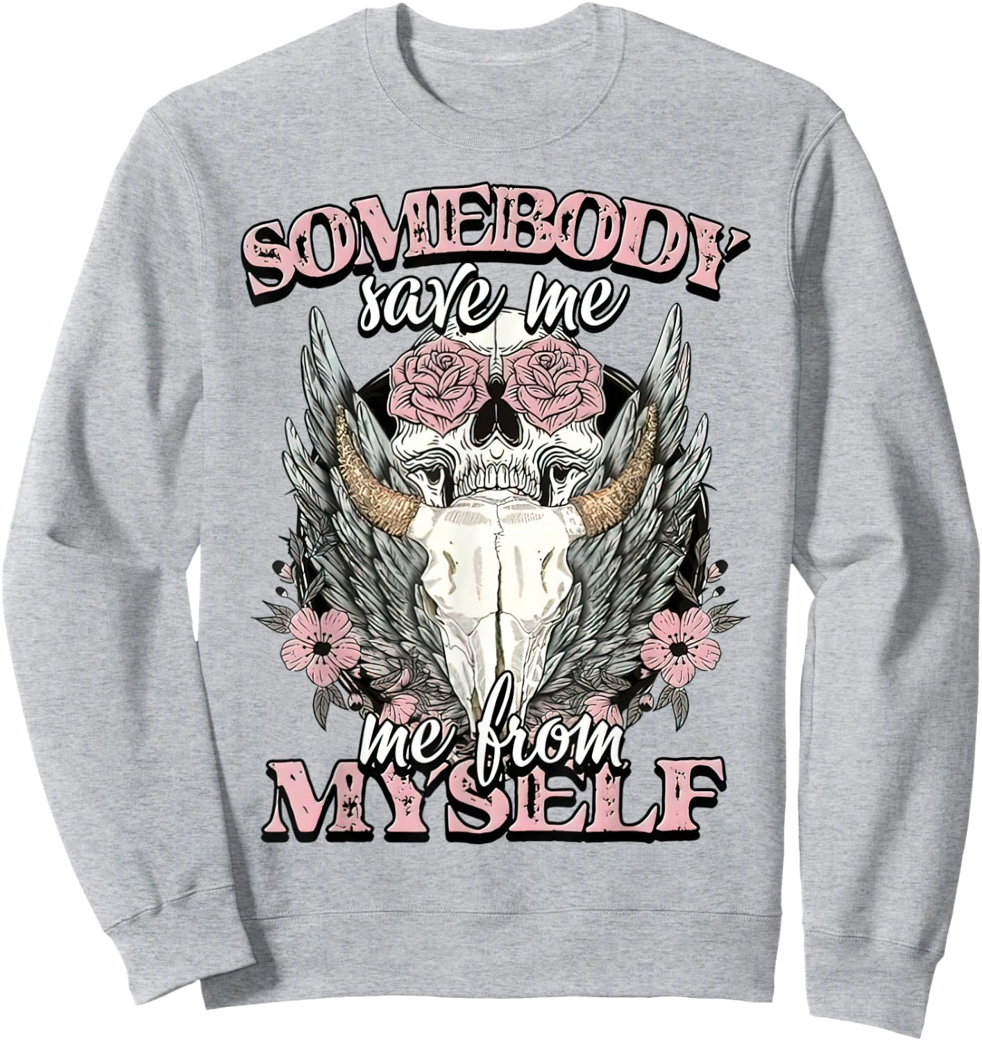 Somebody Saves Me Bull Skull Flower Western Country Sweatshirt - Sweatshirt | Ash