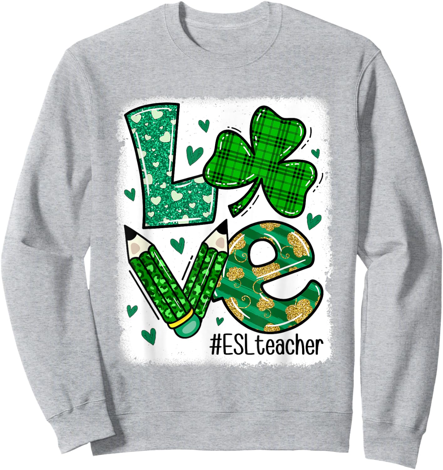 Love Teacher Life Bleached ESL Teacher St Patricks Day Women Sweatshirt - Sweatshirt | Ash
