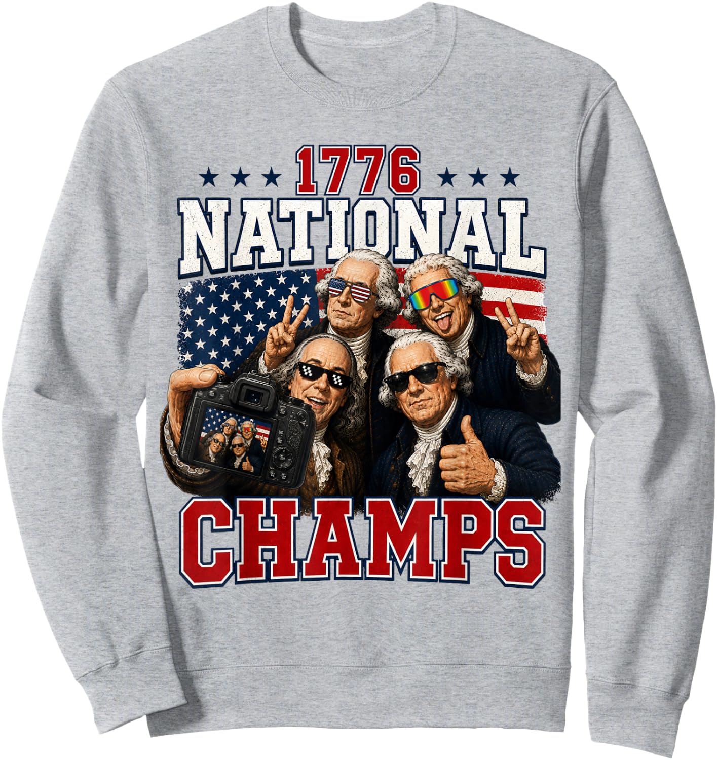 1776 National Champs Funny Patriotic America Founding Father Sweatshirt - Sweatshirt | Ash