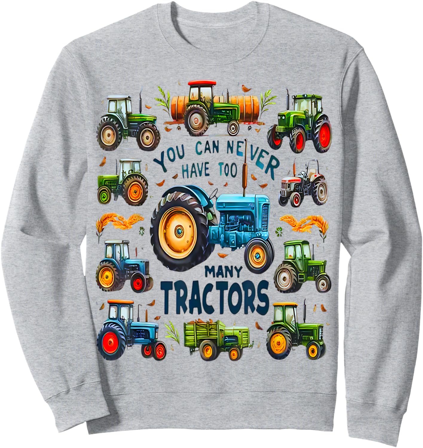You Can Never Have Too Many Tractors Cute Farmers Life Sweatshirt - Sweatshirt | Ash